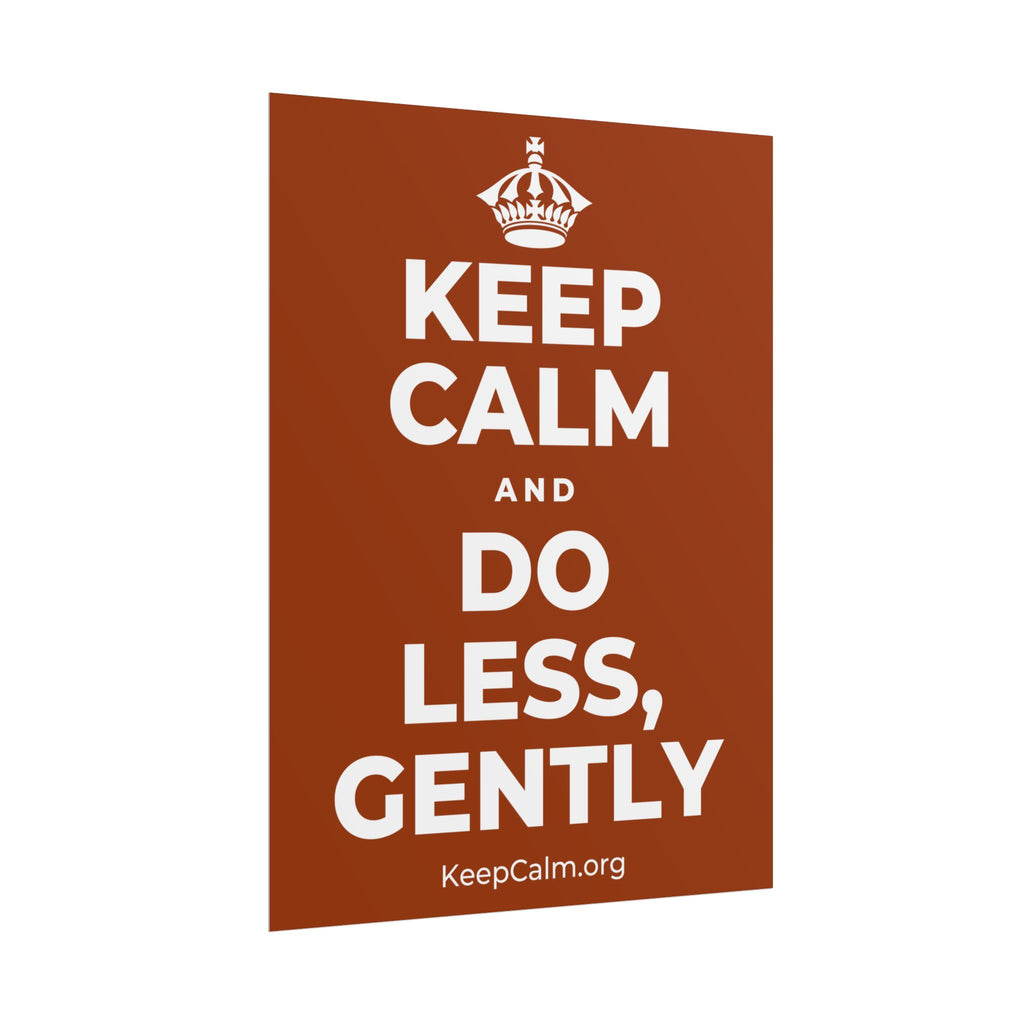 KEEP CALM AND DO LESS, GENTLY Poster