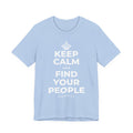 KEEP CALM AND FIND YOUR PEOPLE T-Shirt (Baby Blue–Silver)