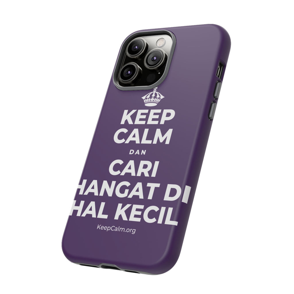 KEEP CALM DAN CARI HANGAT DI HAL KECIL Phone Case