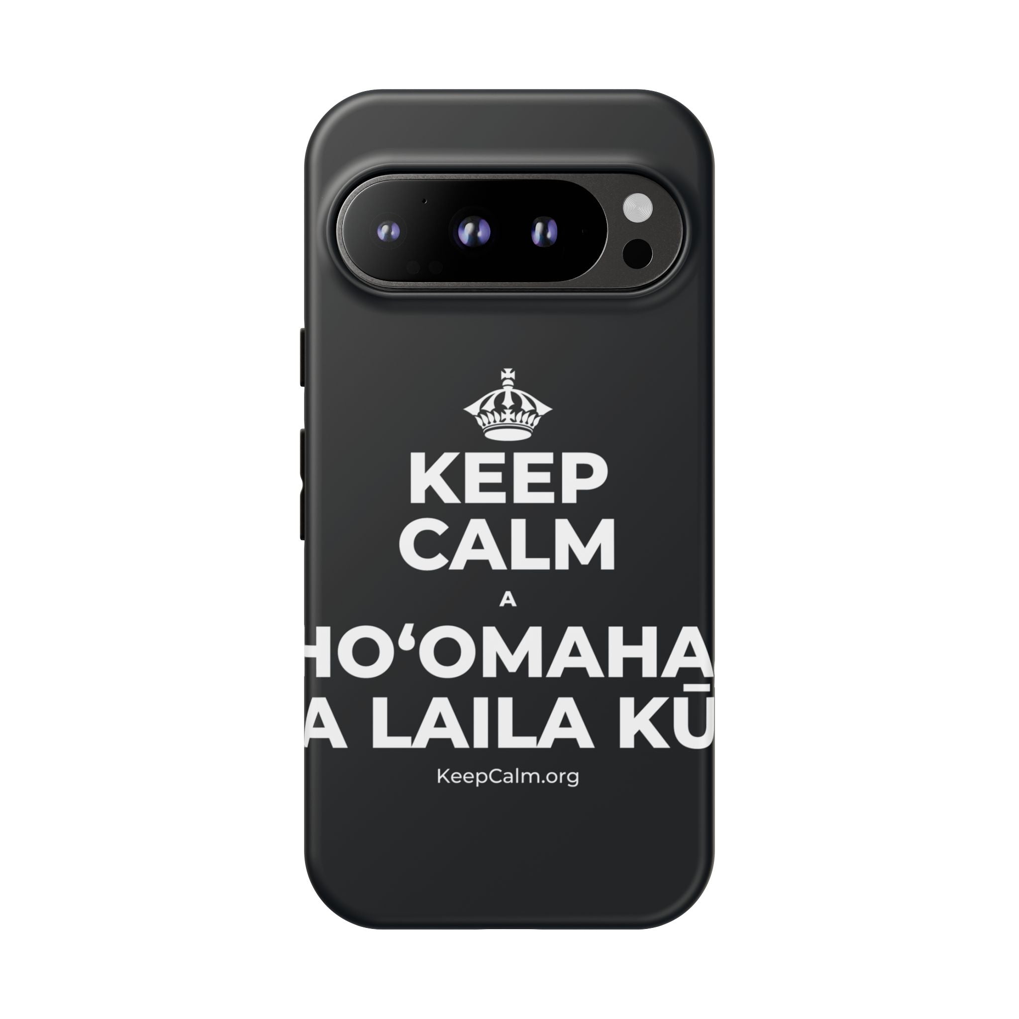 KEEP CALM A HOʻOMAHA, A LAILA KŪ Phone Case (Dark)