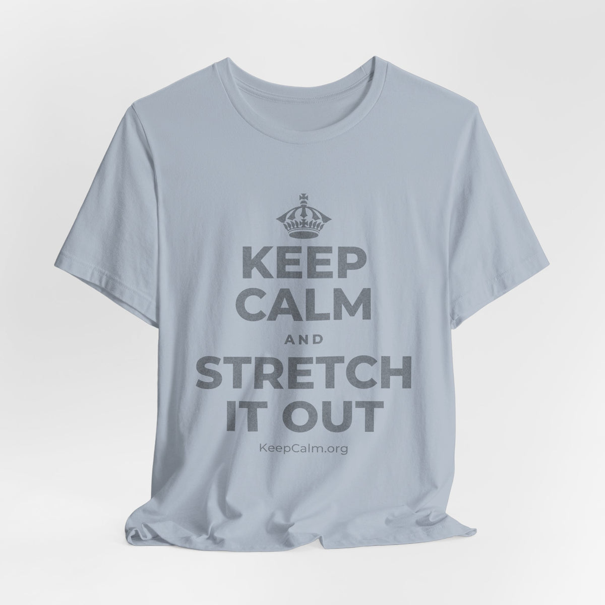 KEEP CALM AND STRETCH IT OUT T-Shirt (White–Asphalt)