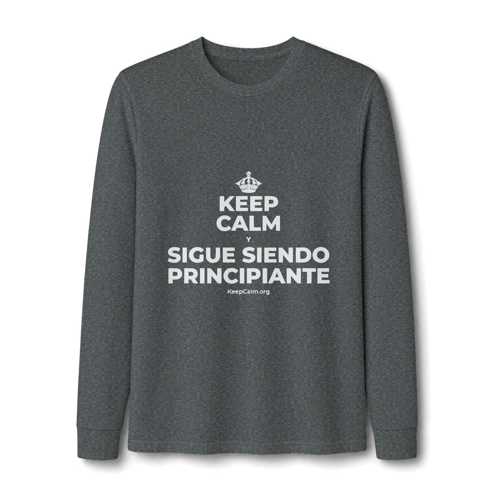 KEEP CALM Y SIGUE SIENDO PRINCIPIANTE Long Sleeve Tee