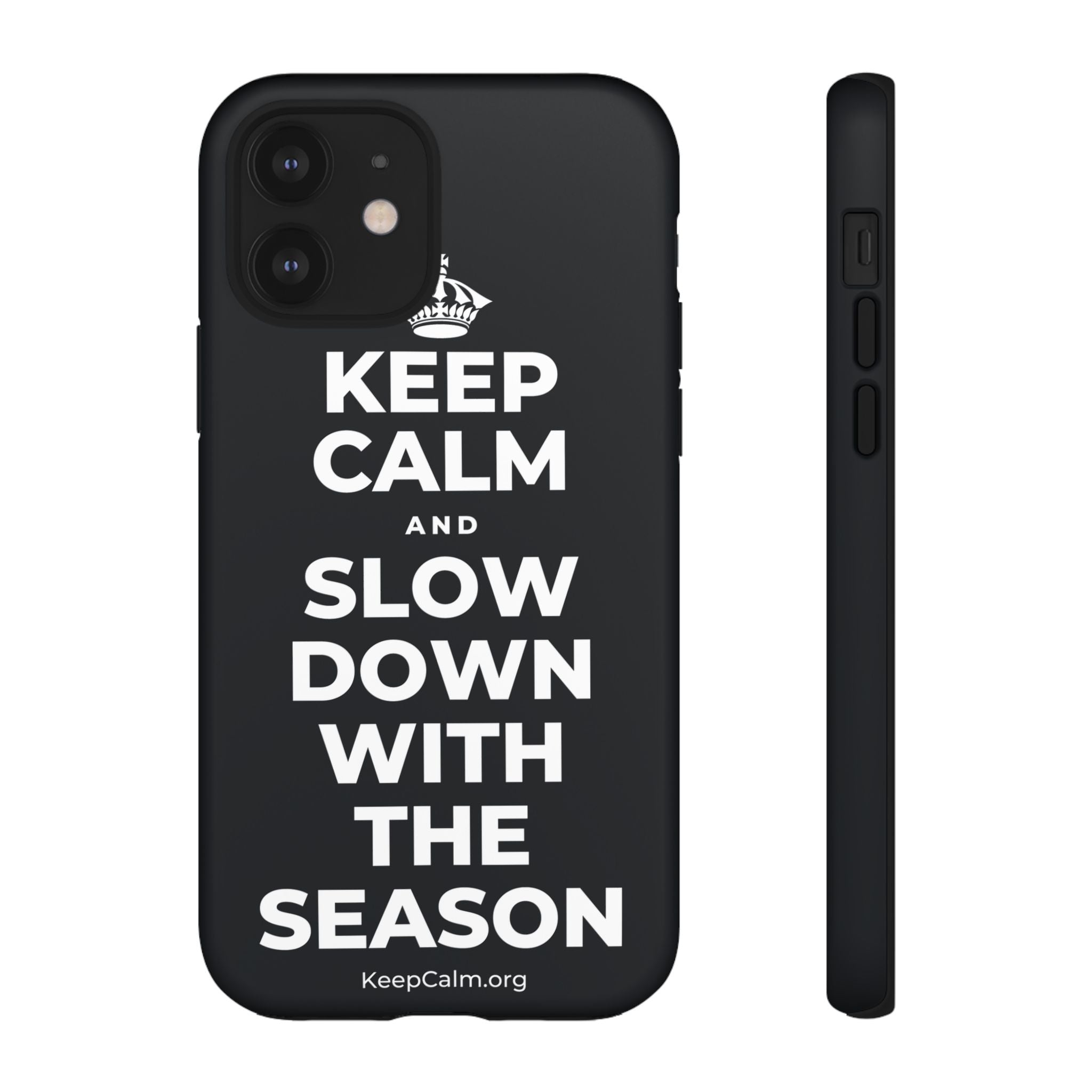 KEEP CALM AND SLOW DOWN WITH THE SEASON Phone Case (Dark)