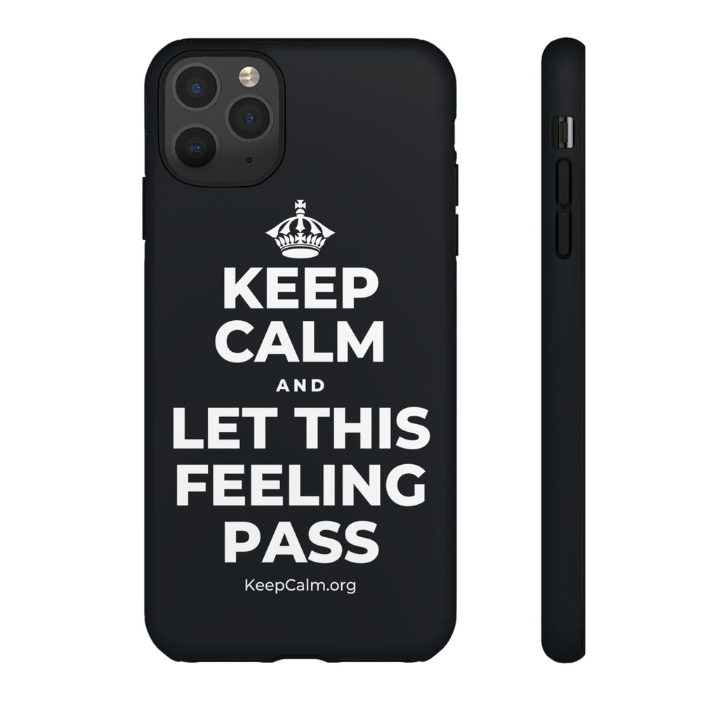 KEEP CALM AND LET THIS FEELING PASS Phone Case (Dark)