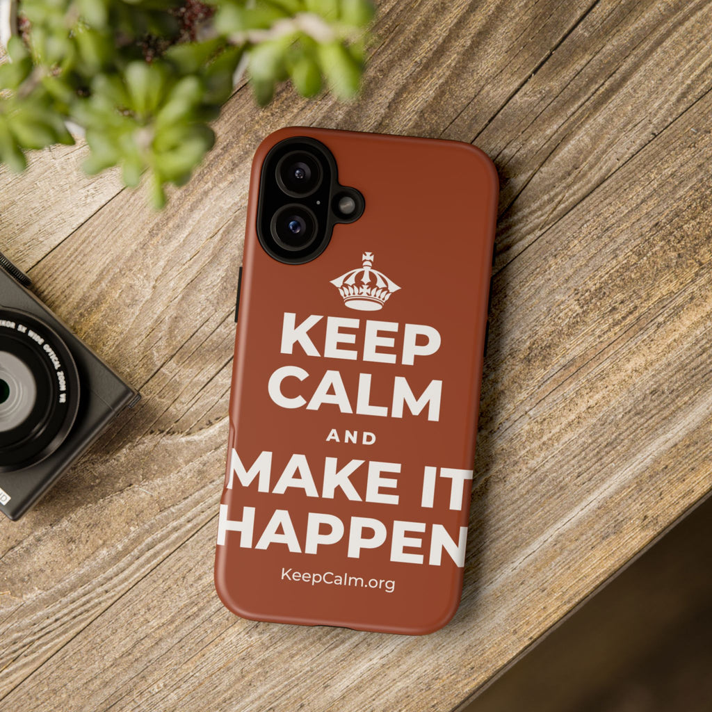 KEEP CALM AND MAKE IT HAPPEN Phone Case