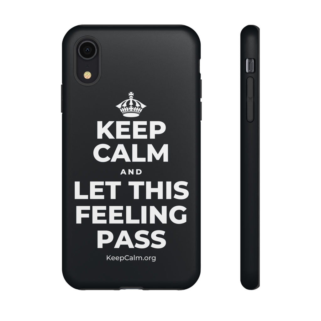 KEEP CALM AND LET THIS FEELING PASS Phone Case (Dark)