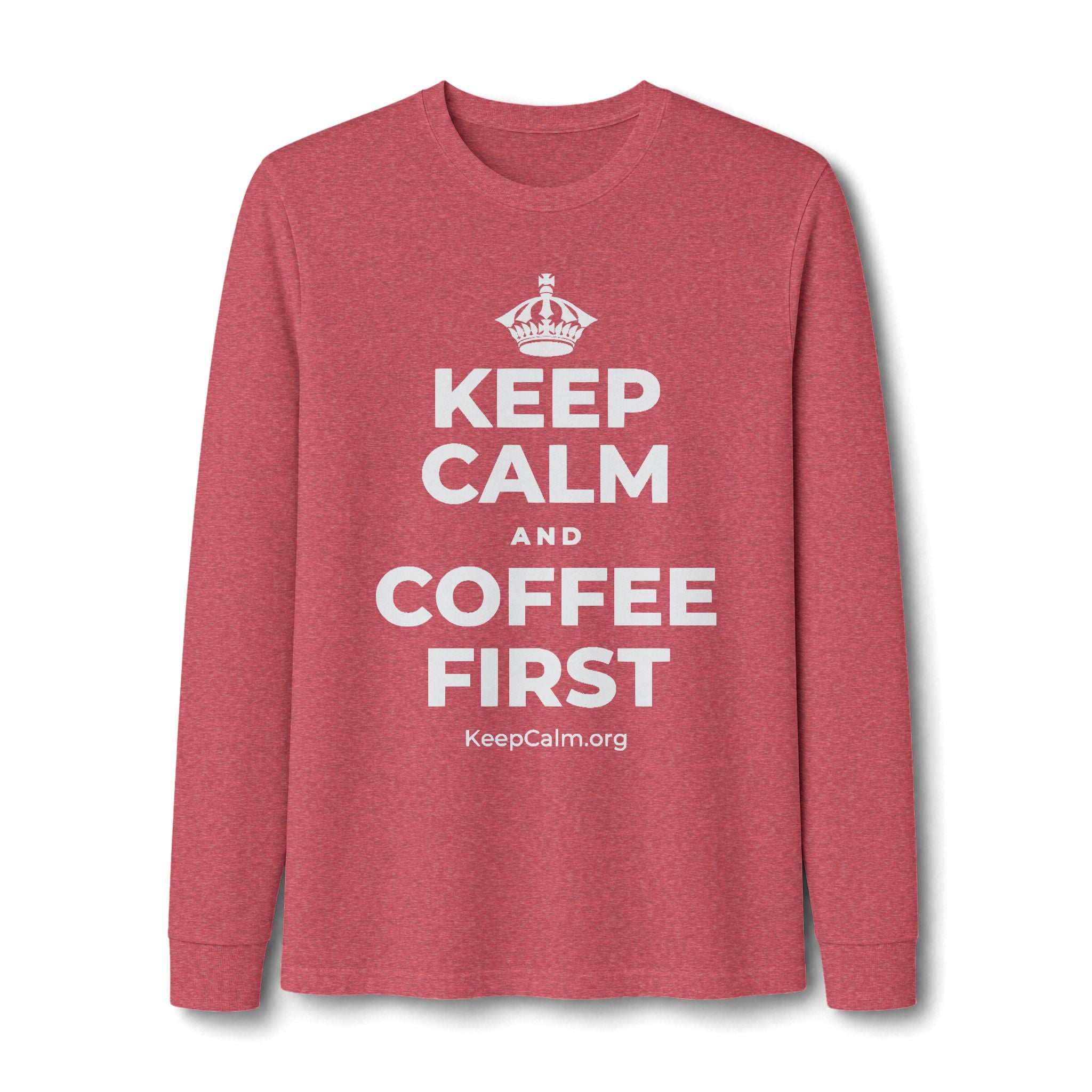 KEEP CALM AND COFFEE FIRST Long Sleeve Tee