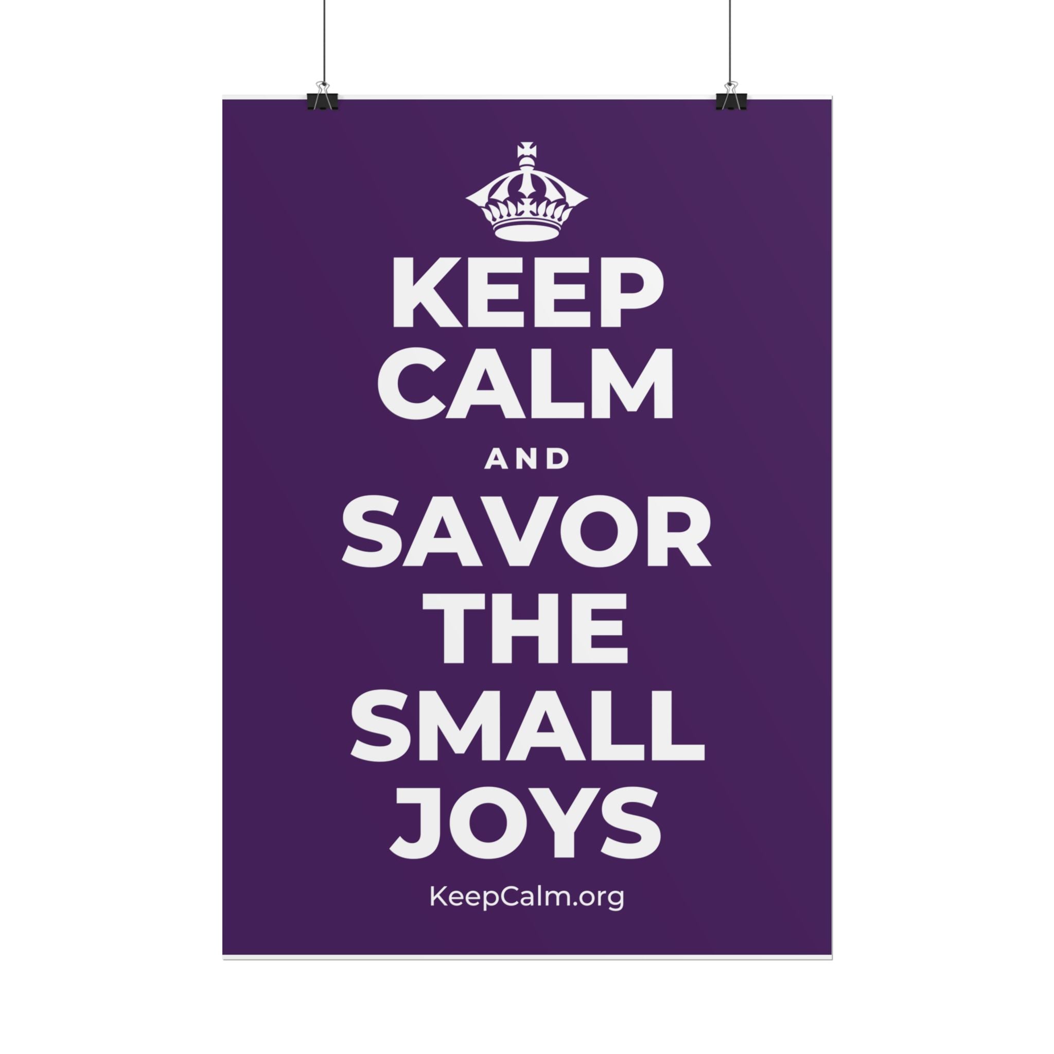 KEEP CALM AND SAVOR THE SMALL JOYS Poster