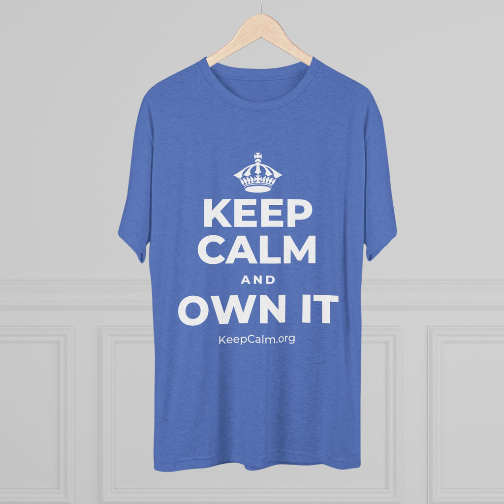 KEEP CALM AND OWN IT Tri-Blend Tee