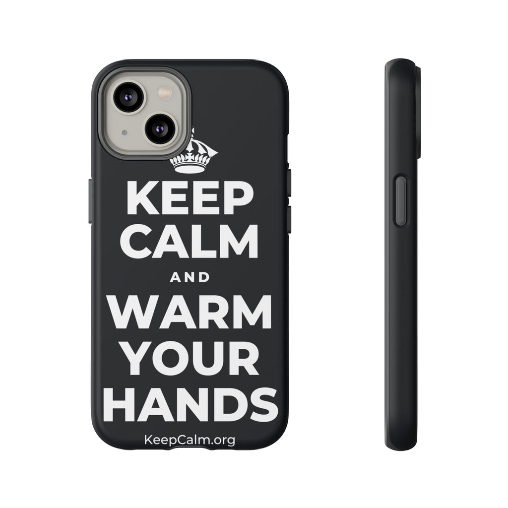 KEEP CALM AND WARM YOUR HANDS Phone Case (Dark)
