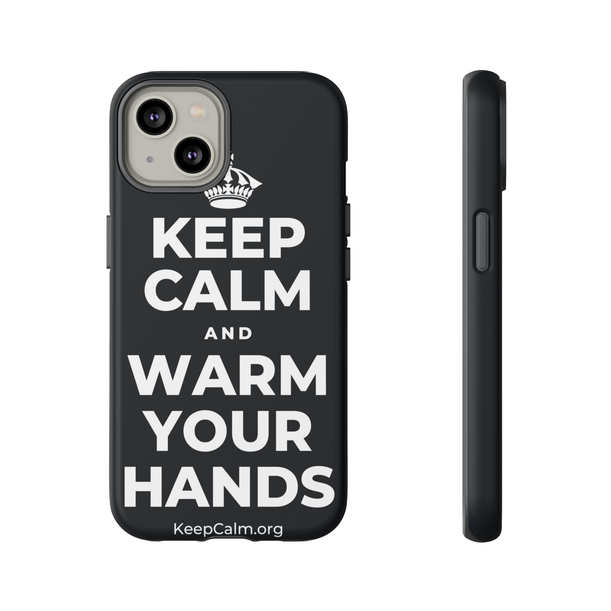 KEEP CALM AND WARM YOUR HANDS Phone Case (Dark)