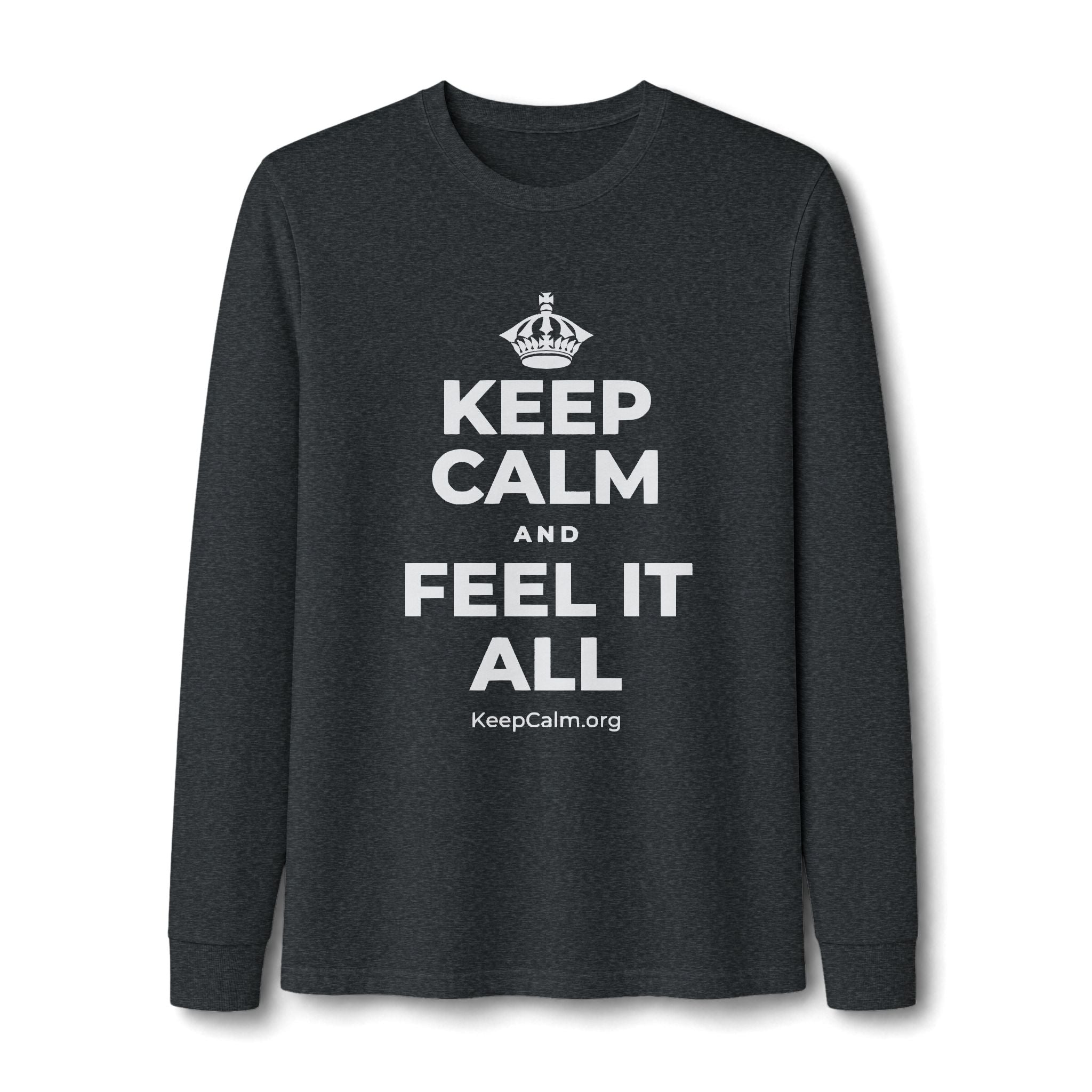 KEEP CALM AND FEEL IT ALL Long Sleeve Tee