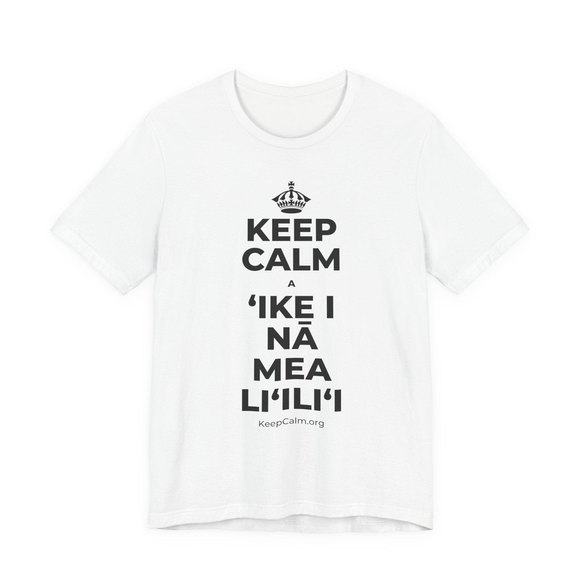KEEP CALM A ʻIKE I NĀ MEA LIʻILIʻI T-Shirt (White–Asphalt)