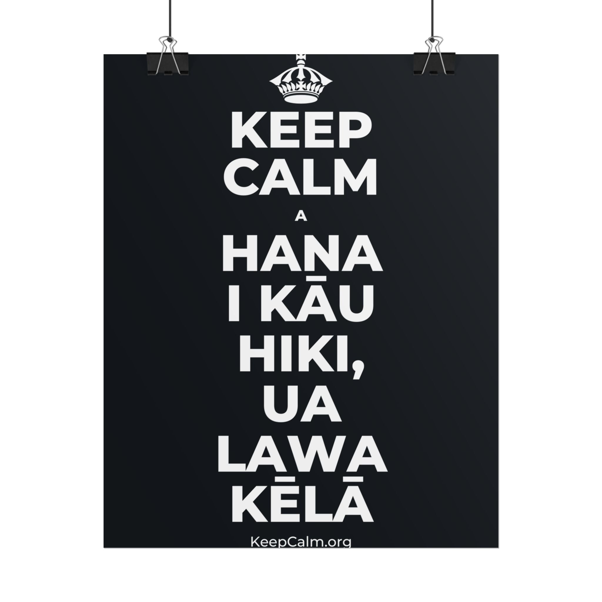 KEEP CALM A HANA I KĀU HIKI, UA LAWA KĒLĀ Poster (Dark)