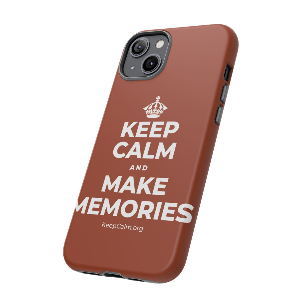 KEEP CALM AND MAKE MEMORIES Phone Case