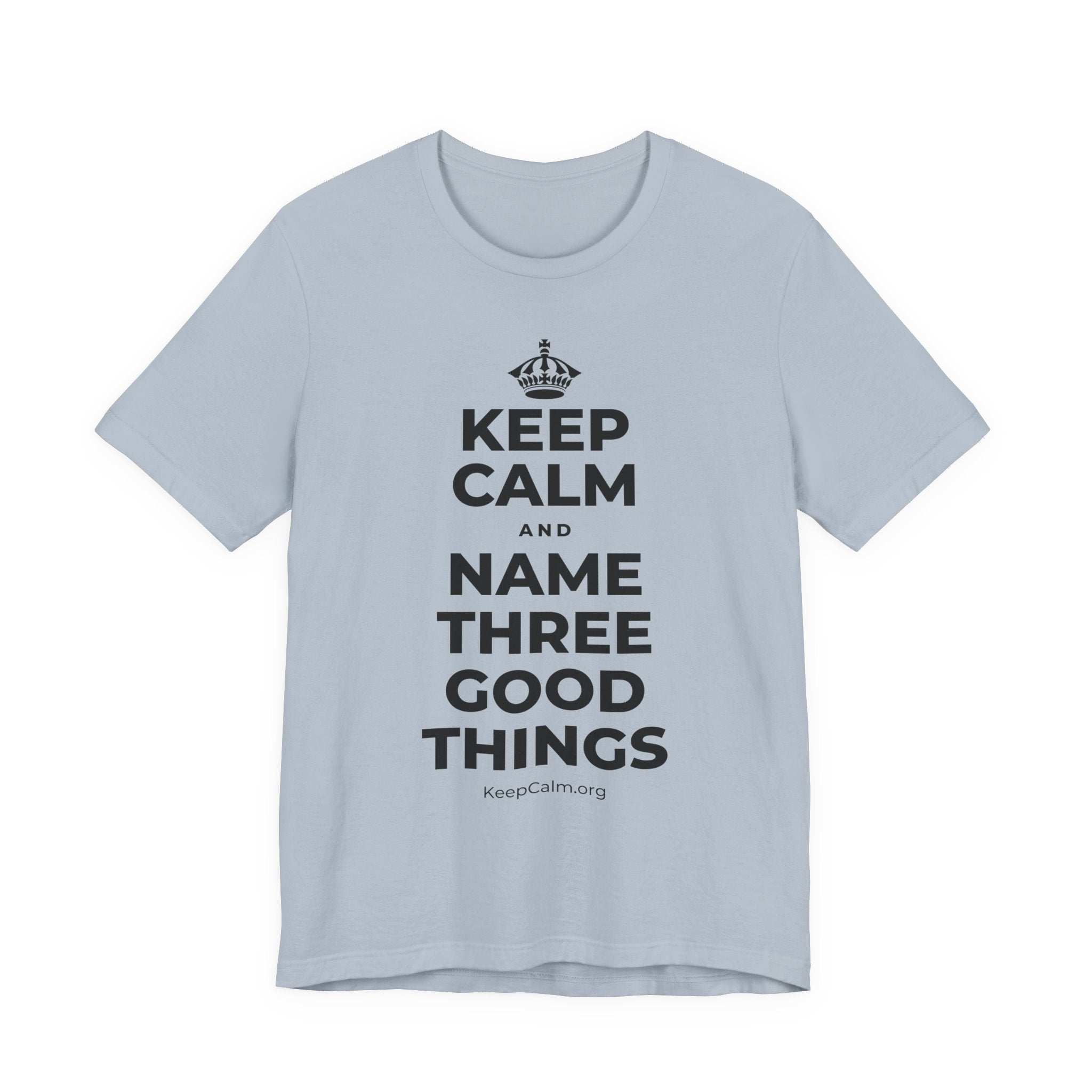 KEEP CALM AND NAME THREE GOOD THINGS T-Shirt (White–Asphalt)