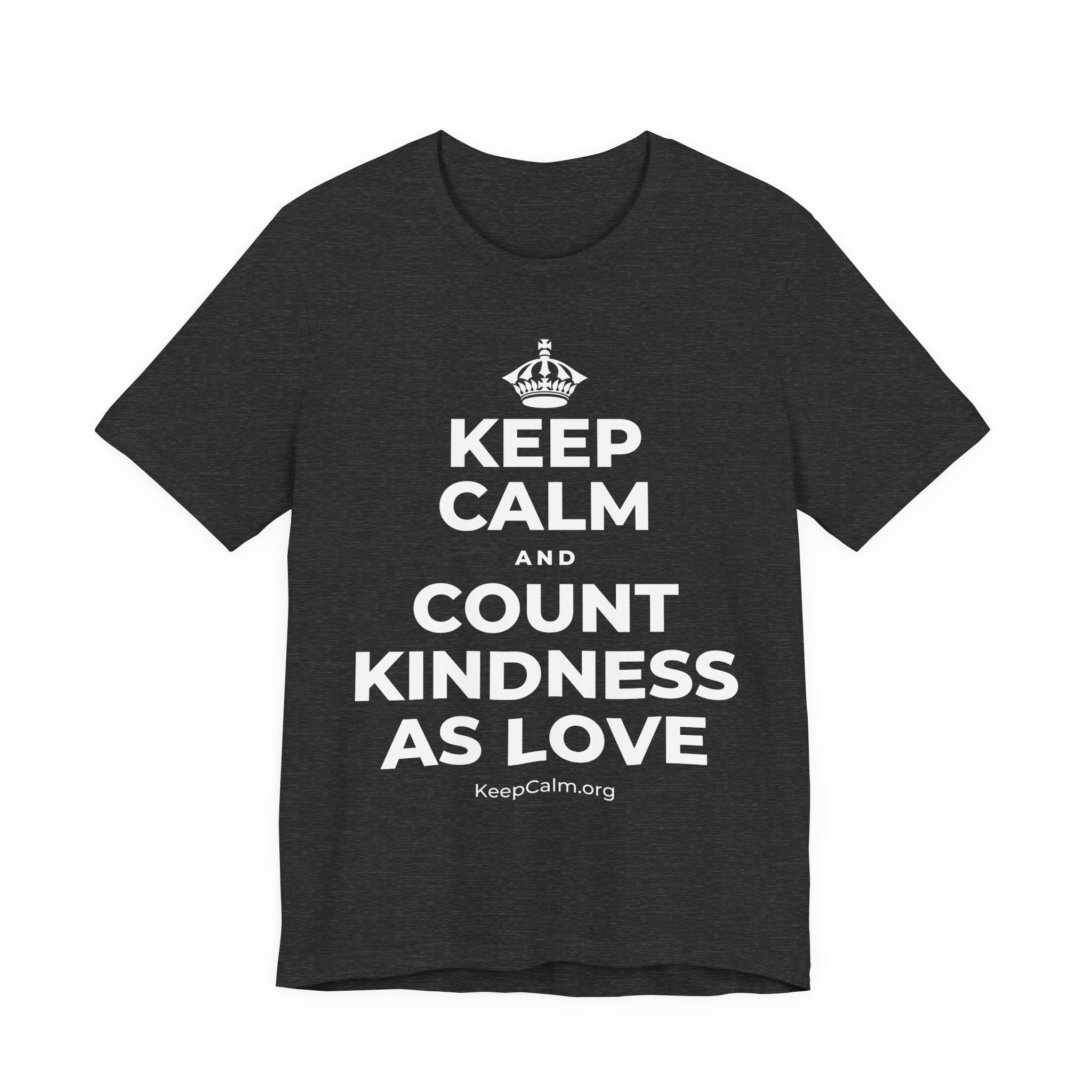 KEEP CALM AND COUNT KINDNESS AS LOVE T-Shirt (White–Asphalt)