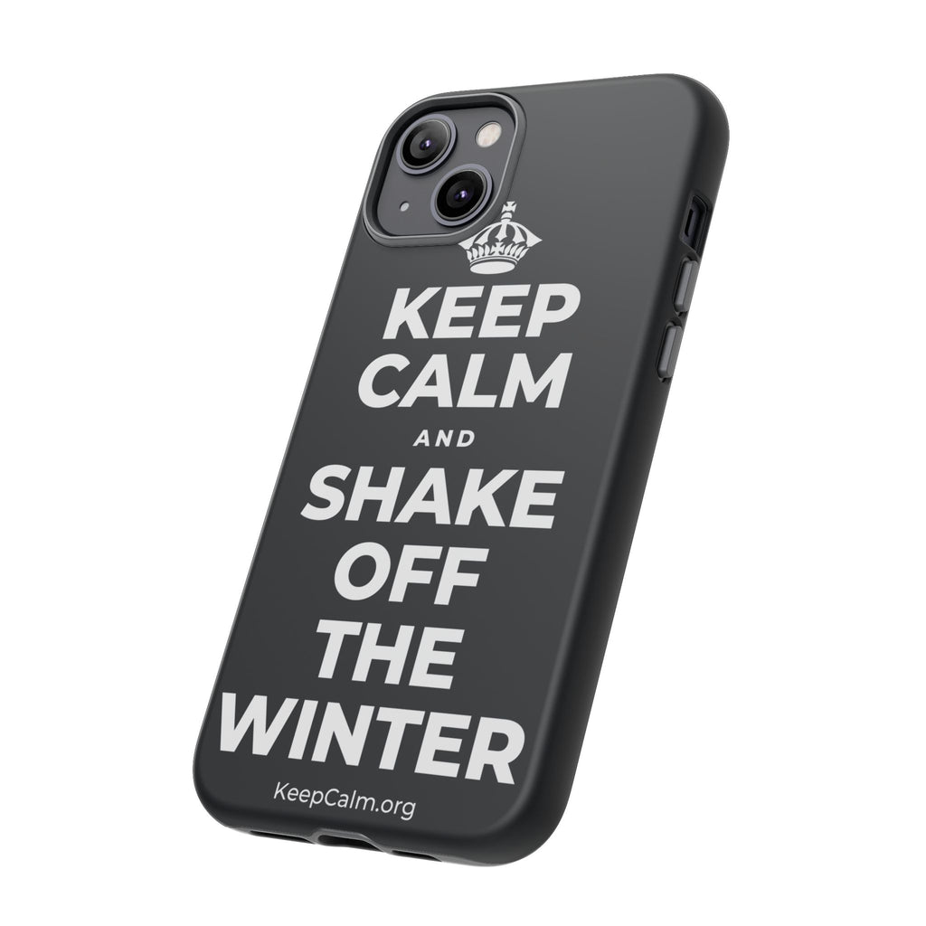KEEP CALM AND SHAKE OFF THE WINTER Phone Case (Dark)
