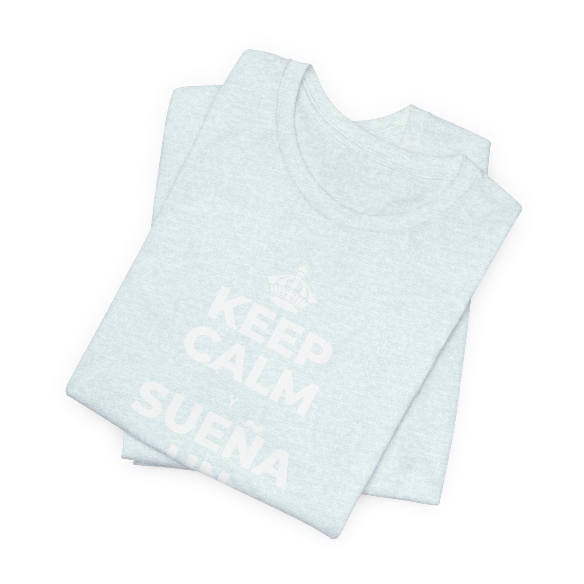 KEEP CALM Y SUEÑA UN POCO MÁS GRANDE T-Shirt (Soft Cream–Heather Mauve)