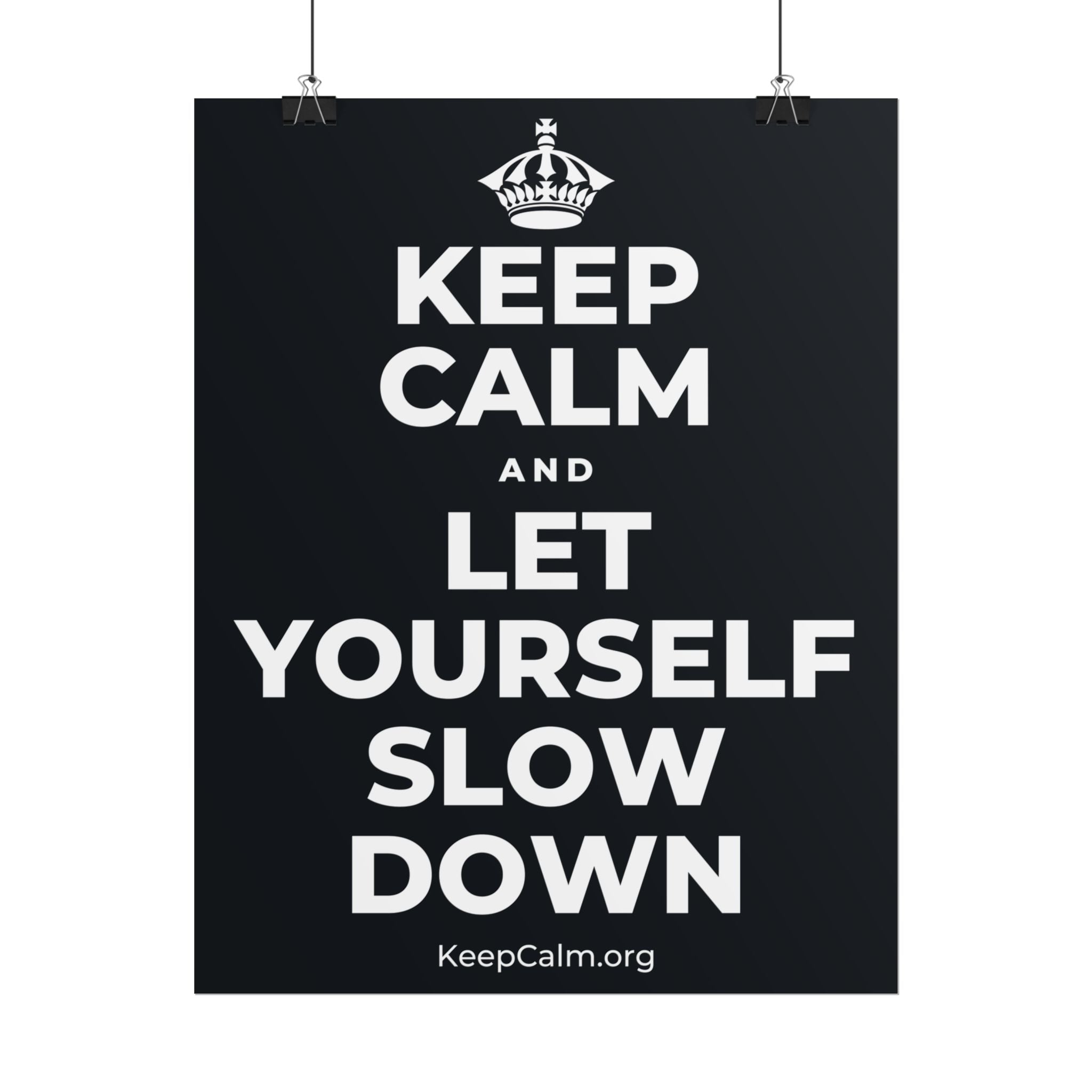 KEEP CALM AND LET YOURSELF SLOW DOWN Poster (Dark)