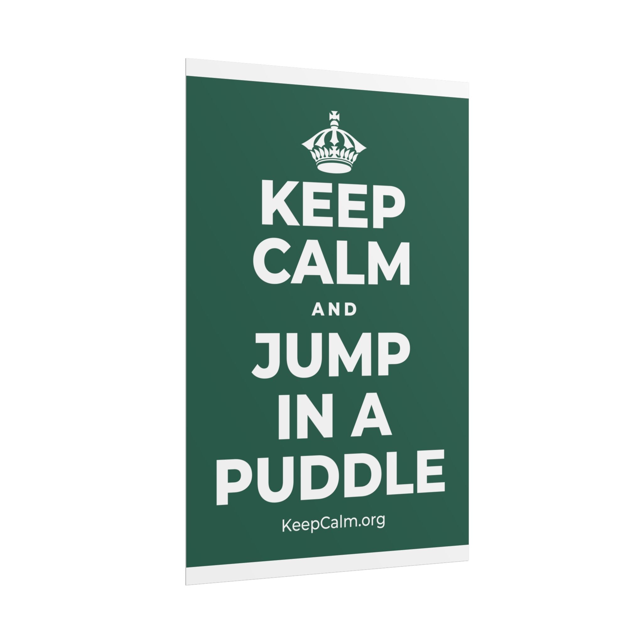 KEEP CALM AND JUMP IN A PUDDLE Poster