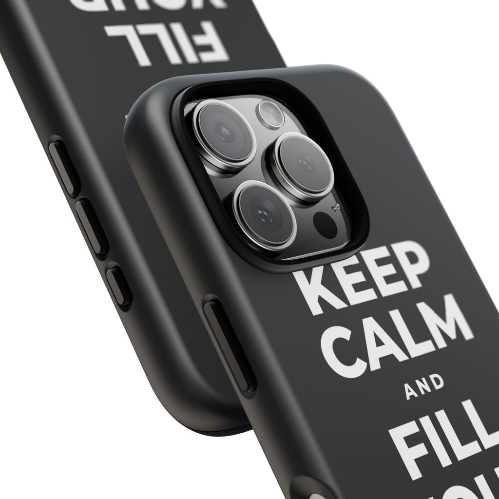 KEEP CALM AND FILL YOUR OWN CUP Phone Case (Dark)