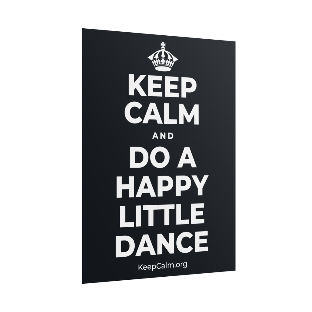 KEEP CALM AND DO A HAPPY LITTLE DANCE Poster (Dark)