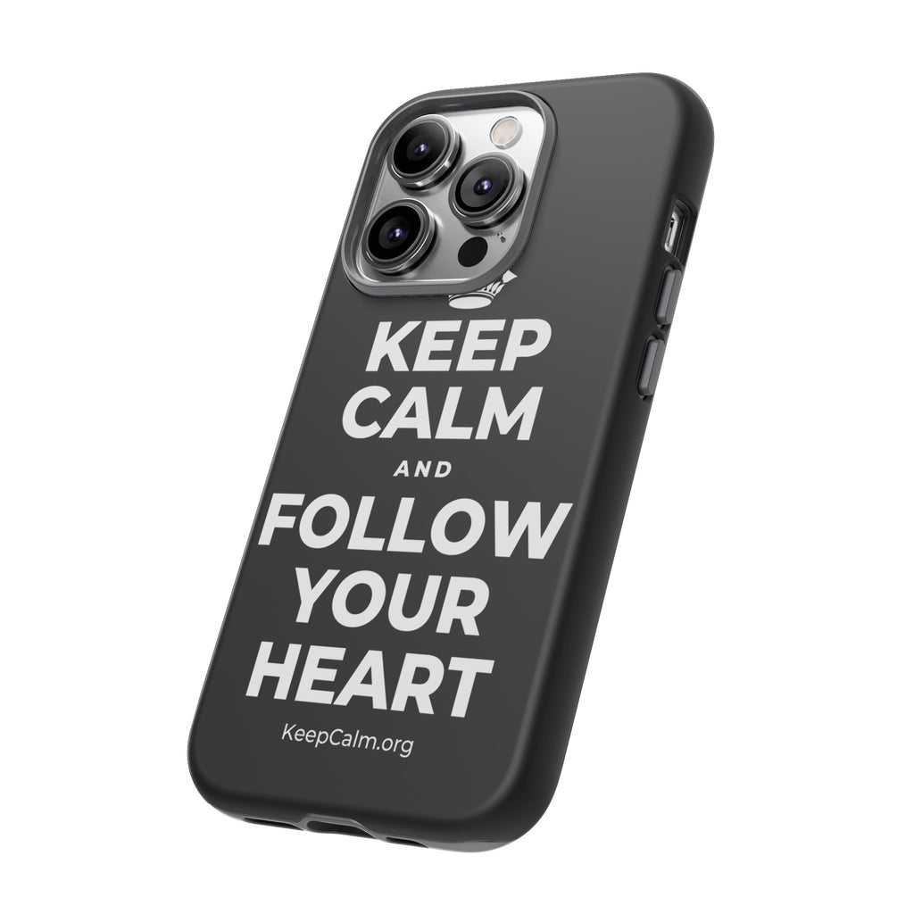 KEEP CALM AND FOLLOW YOUR HEART Phone Case
