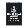 KEEP CALM AND TRUST THAT YOU'RE DOING YOUR BEST Satin Poster (Dark)