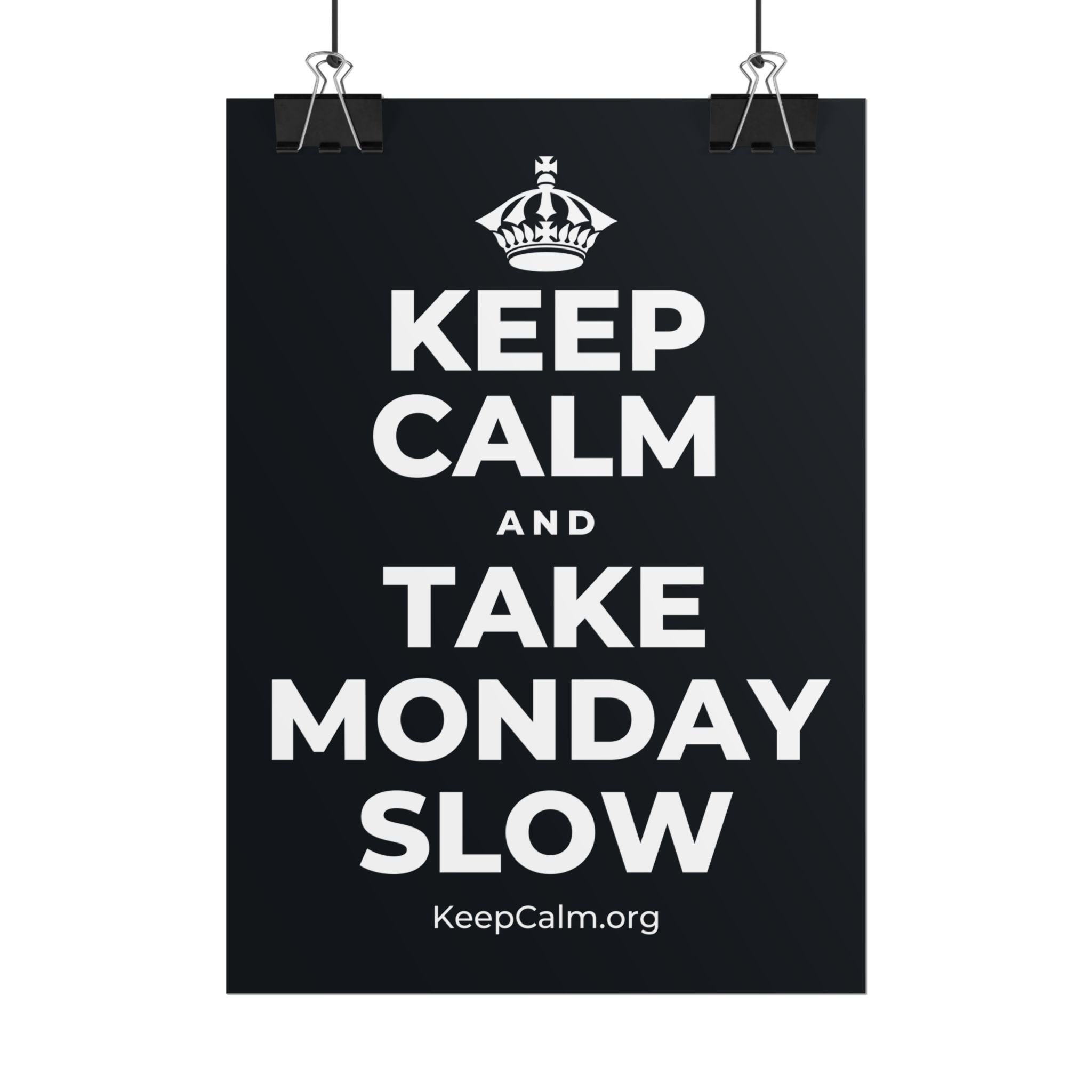 KEEP CALM AND TAKE MONDAY SLOW Poster (Dark)