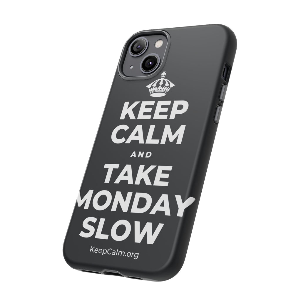 KEEP CALM AND TAKE MONDAY SLOW Phone Case (Dark)