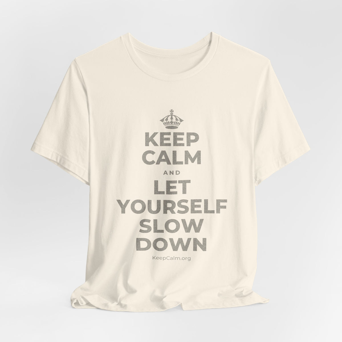 KEEP CALM AND LET YOURSELF SLOW DOWN T-Shirt (White–Asphalt)