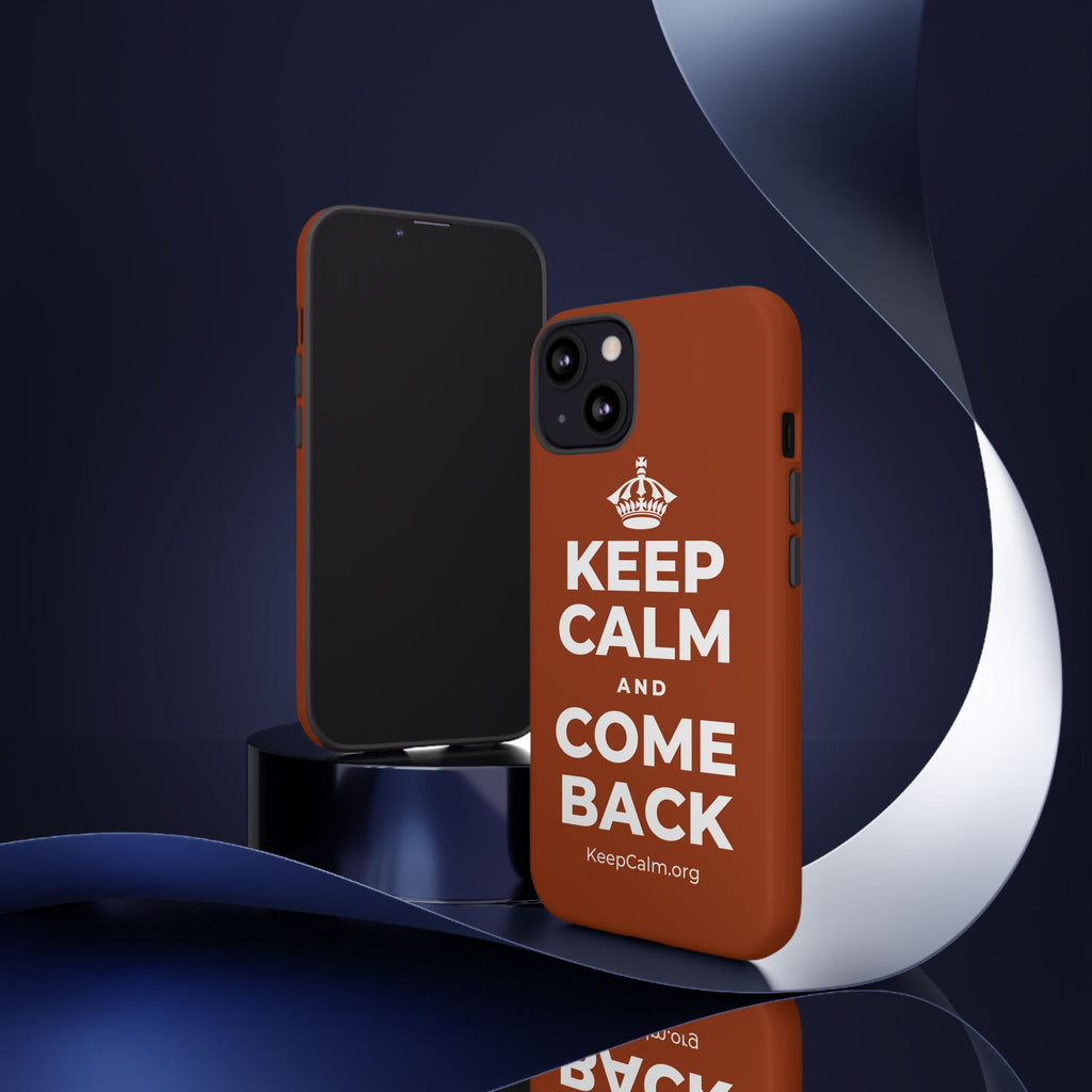 KEEP CALM AND COME BACK Phone Case