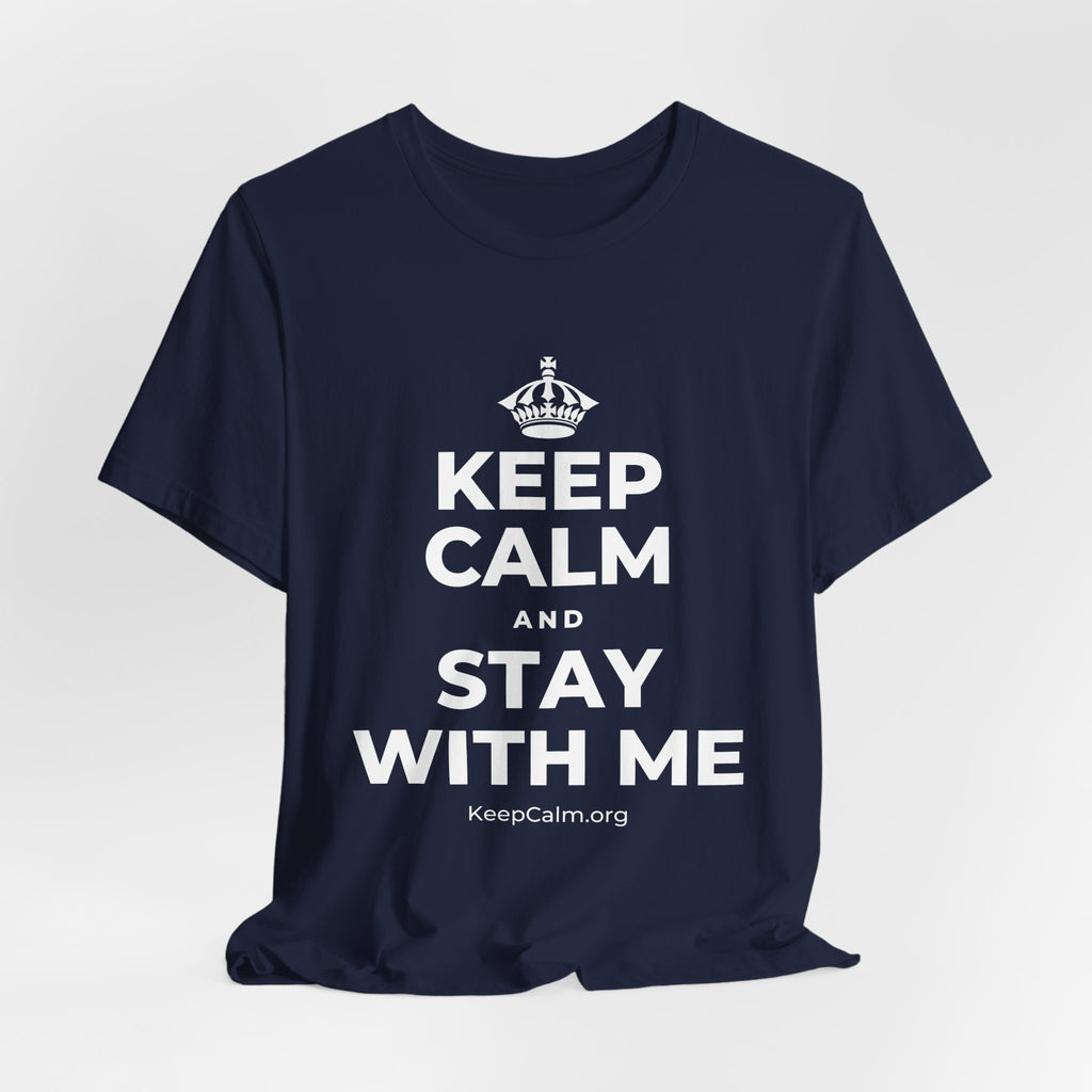 KEEP CALM AND STAY WITH ME T-Shirt (White–Asphalt)