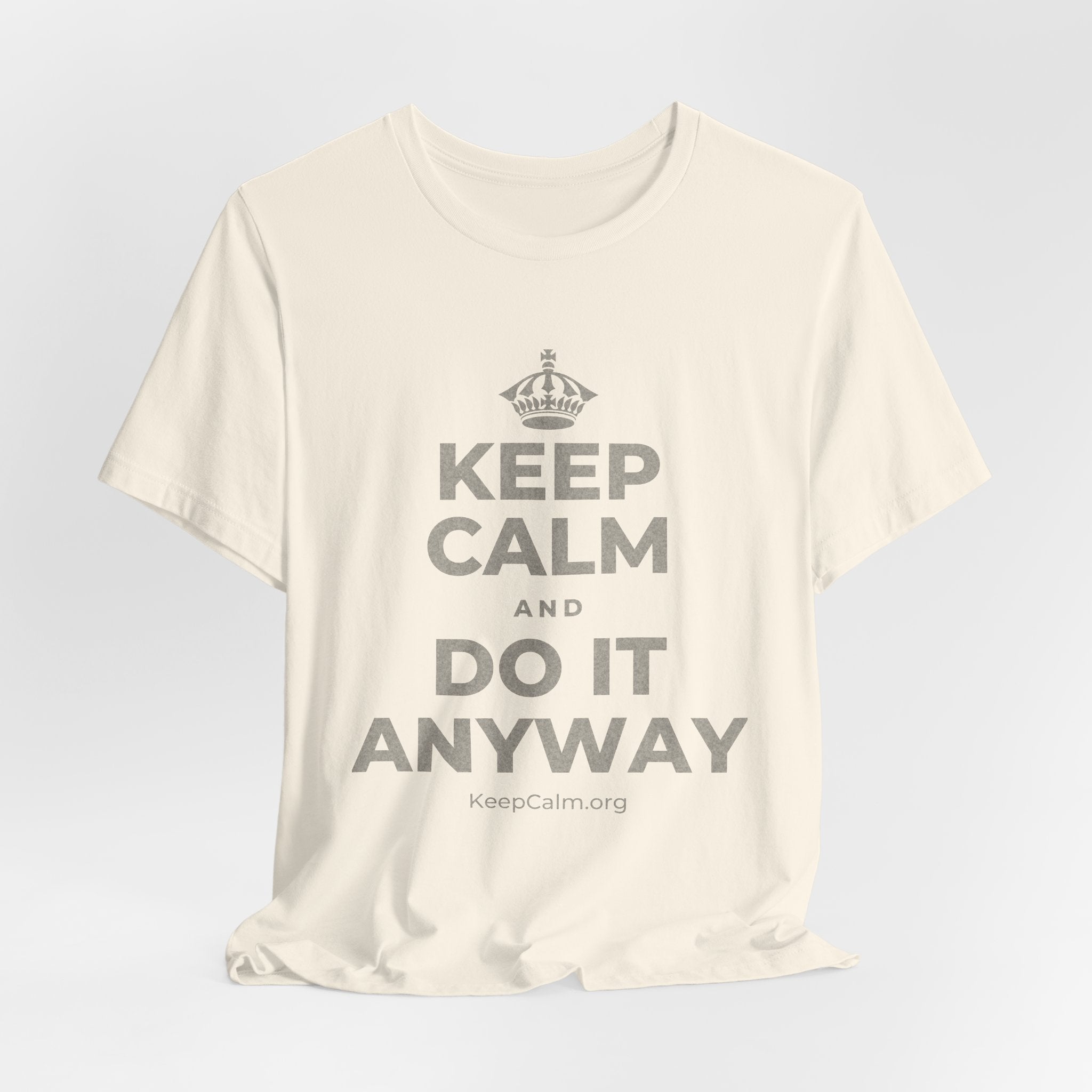 KEEP CALM AND DO IT ANYWAY T-Shirt (White–Asphalt)