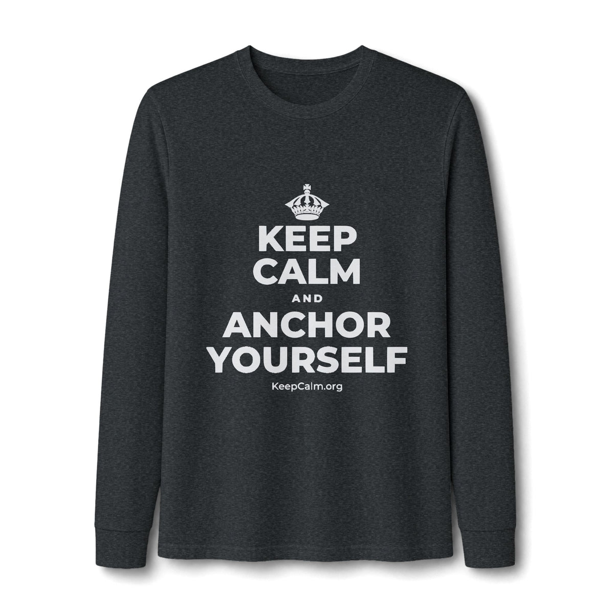 KEEP CALM AND ANCHOR YOURSELF Long Sleeve Tee
