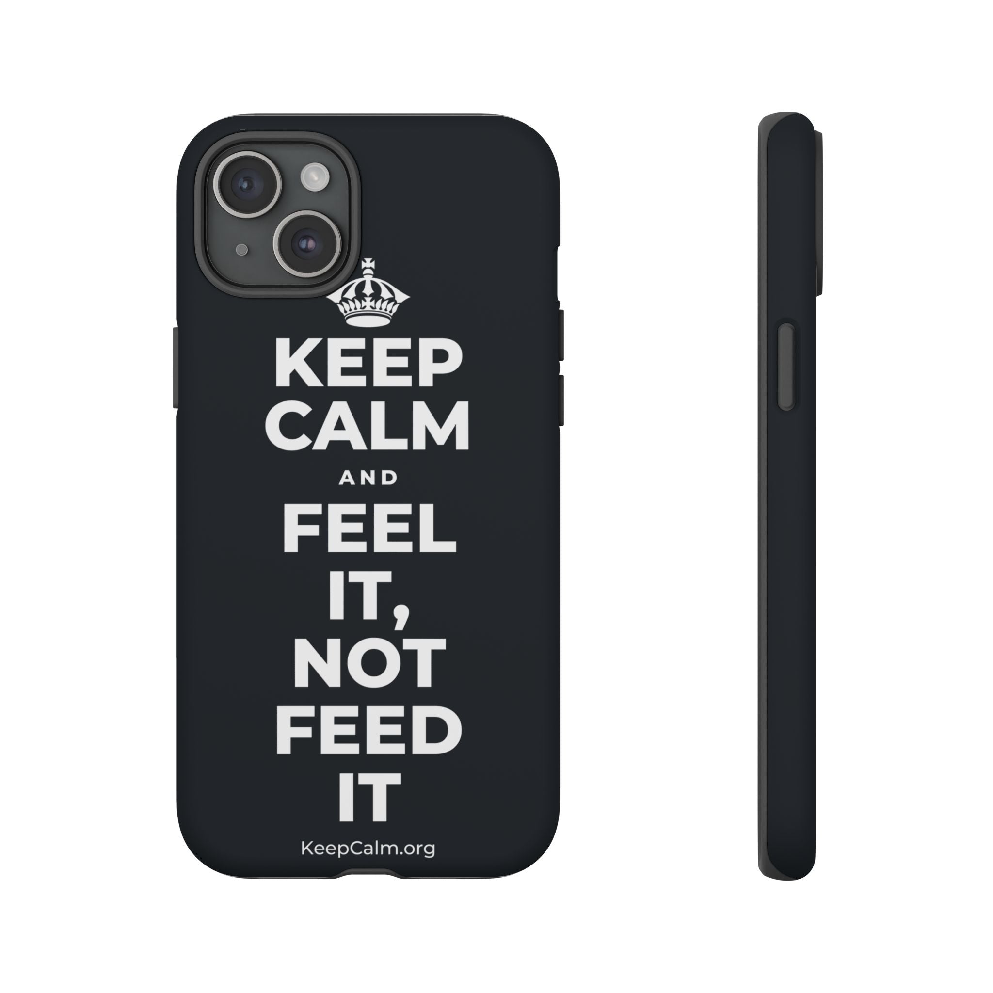 KEEP CALM AND FEEL IT, NOT FEED IT Phone Case (Dark)