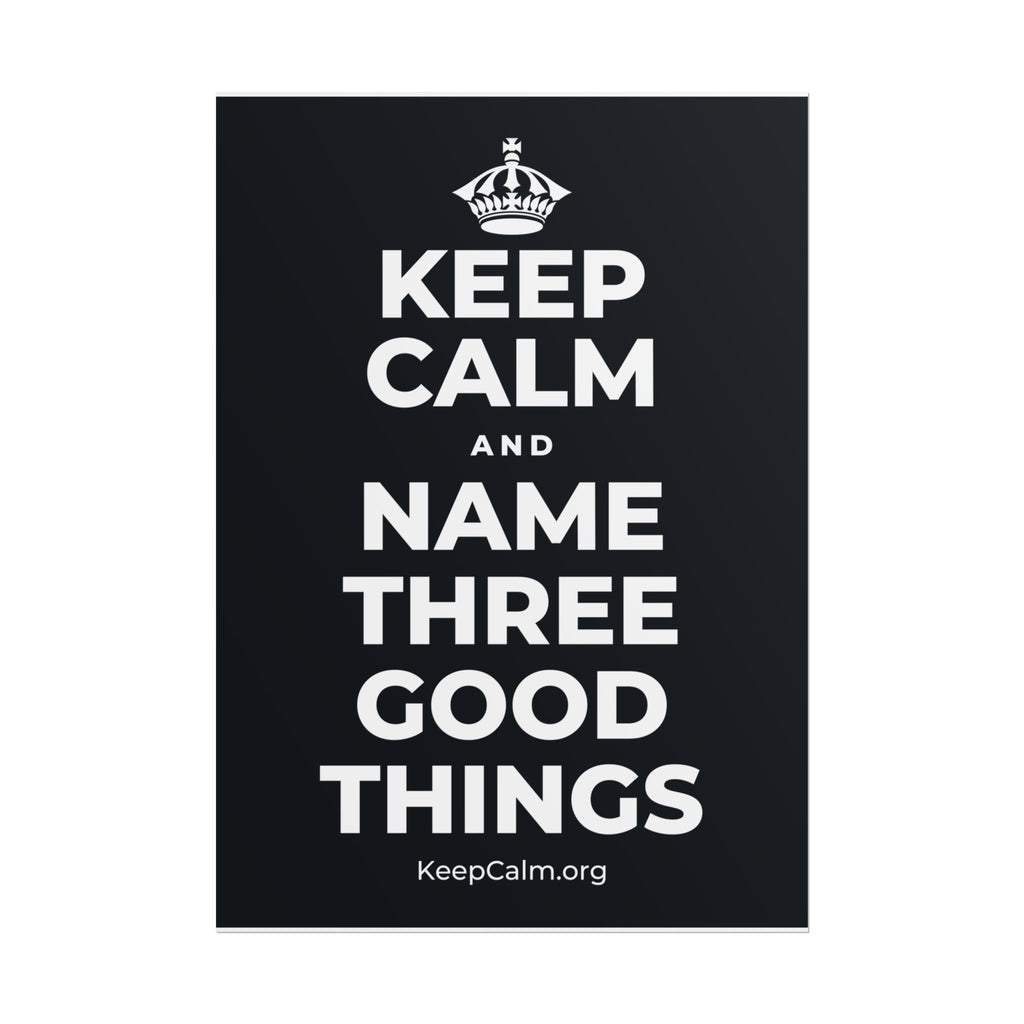 KEEP CALM AND NAME THREE GOOD THINGS Poster (Dark)