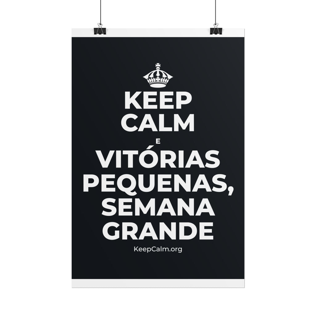 KEEP CALM E VITÓRIAS PEQUENAS, SEMANA GRANDE Poster (Dark)