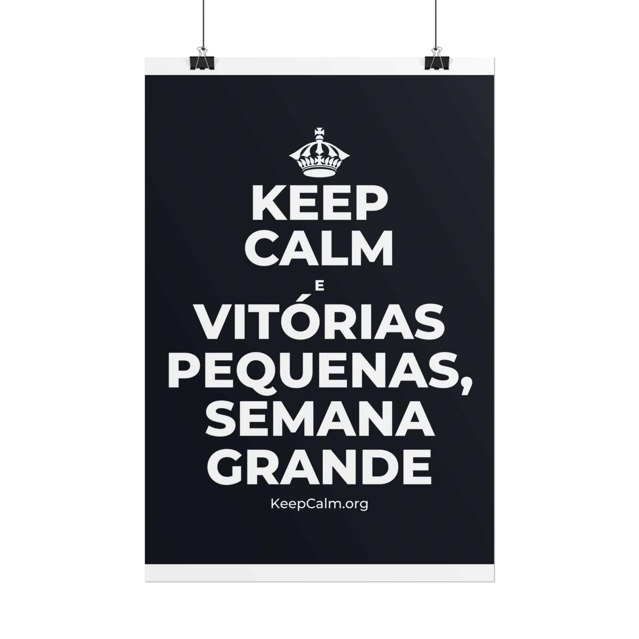 KEEP CALM E VITÓRIAS PEQUENAS, SEMANA GRANDE Poster (Dark)
