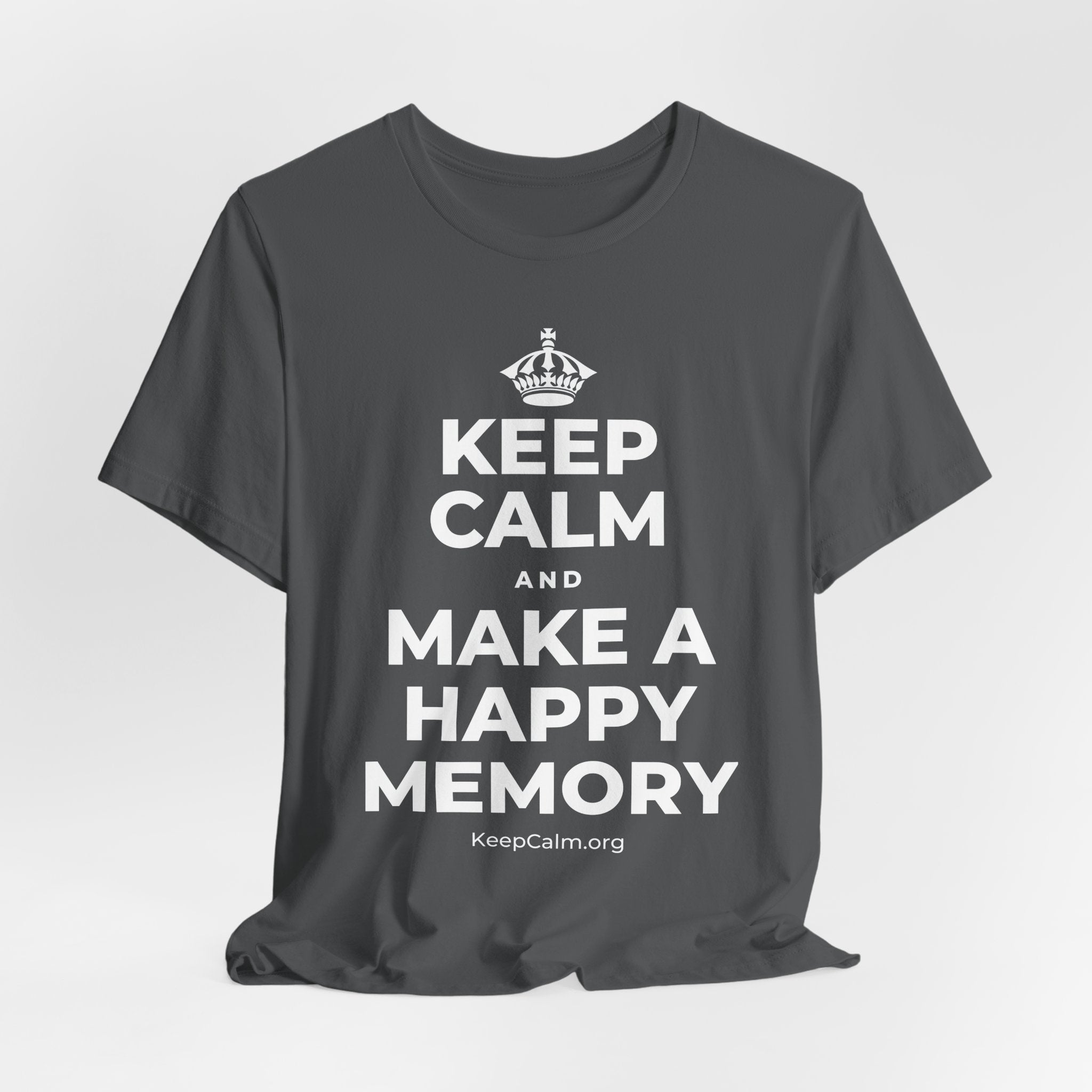 KEEP CALM AND MAKE A HAPPY MEMORY T-Shirt (White–Asphalt)