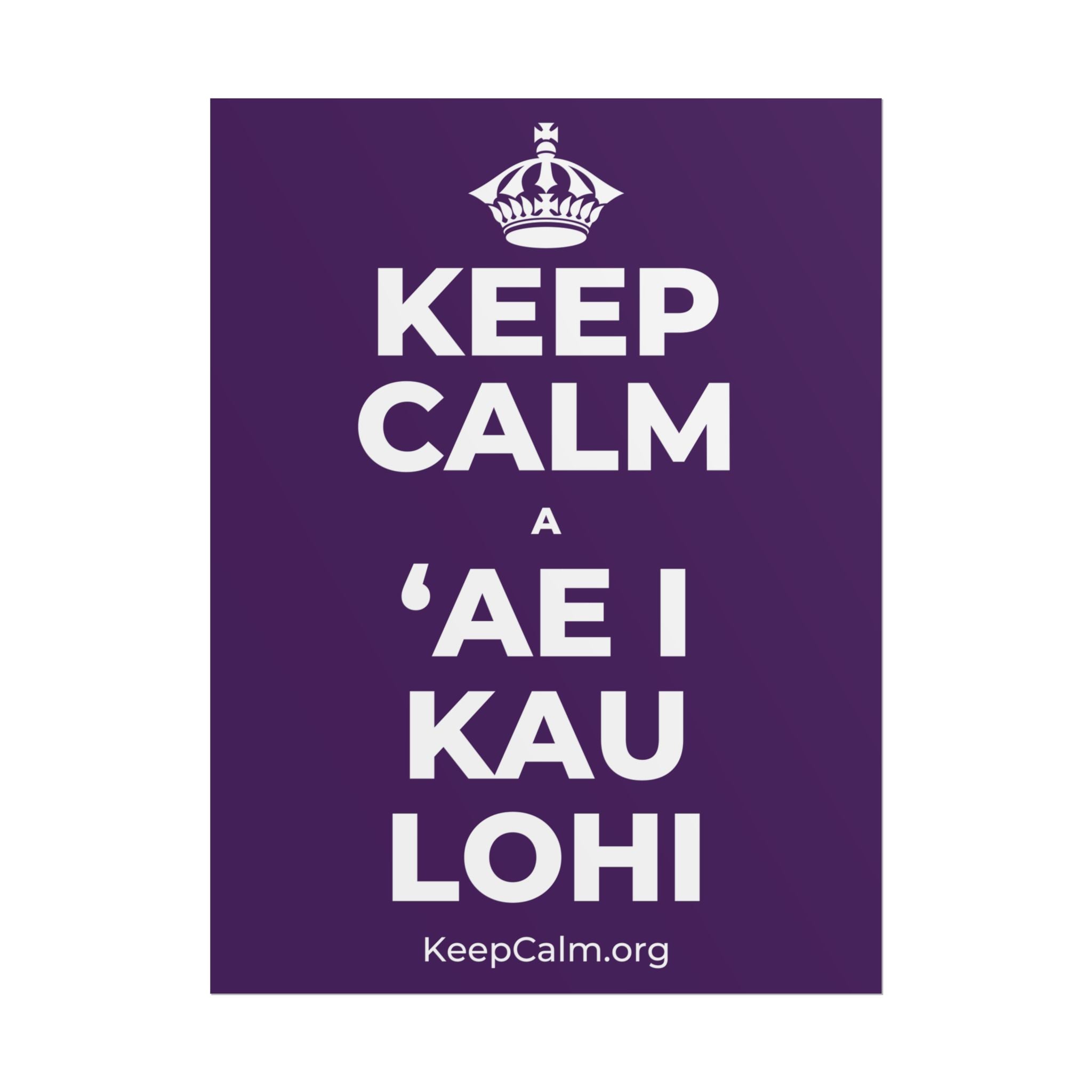 KEEP CALM A ʻAE I KAU LOHI Poster