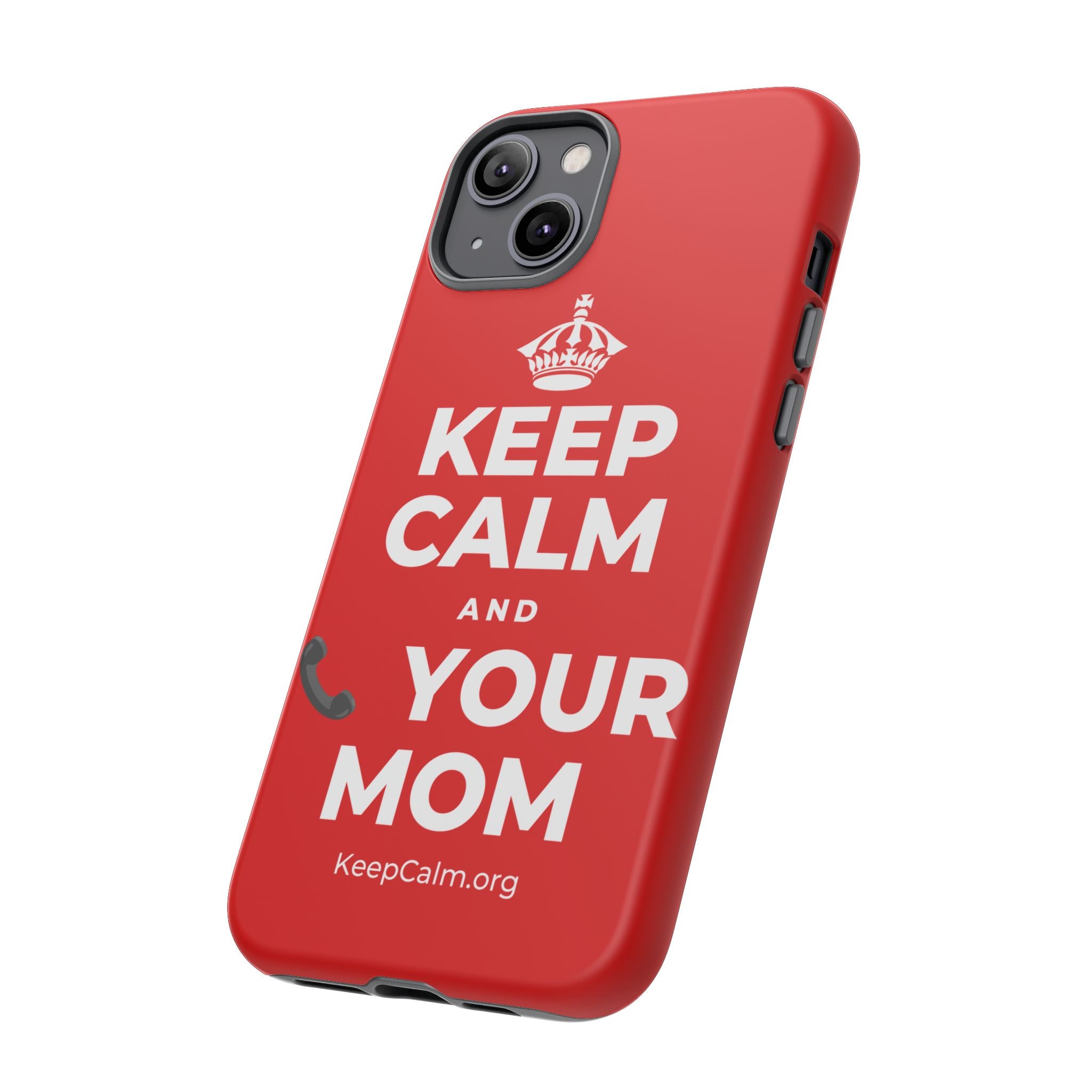 KEEP CALM AND 📞 YOUR MOM Phone Case