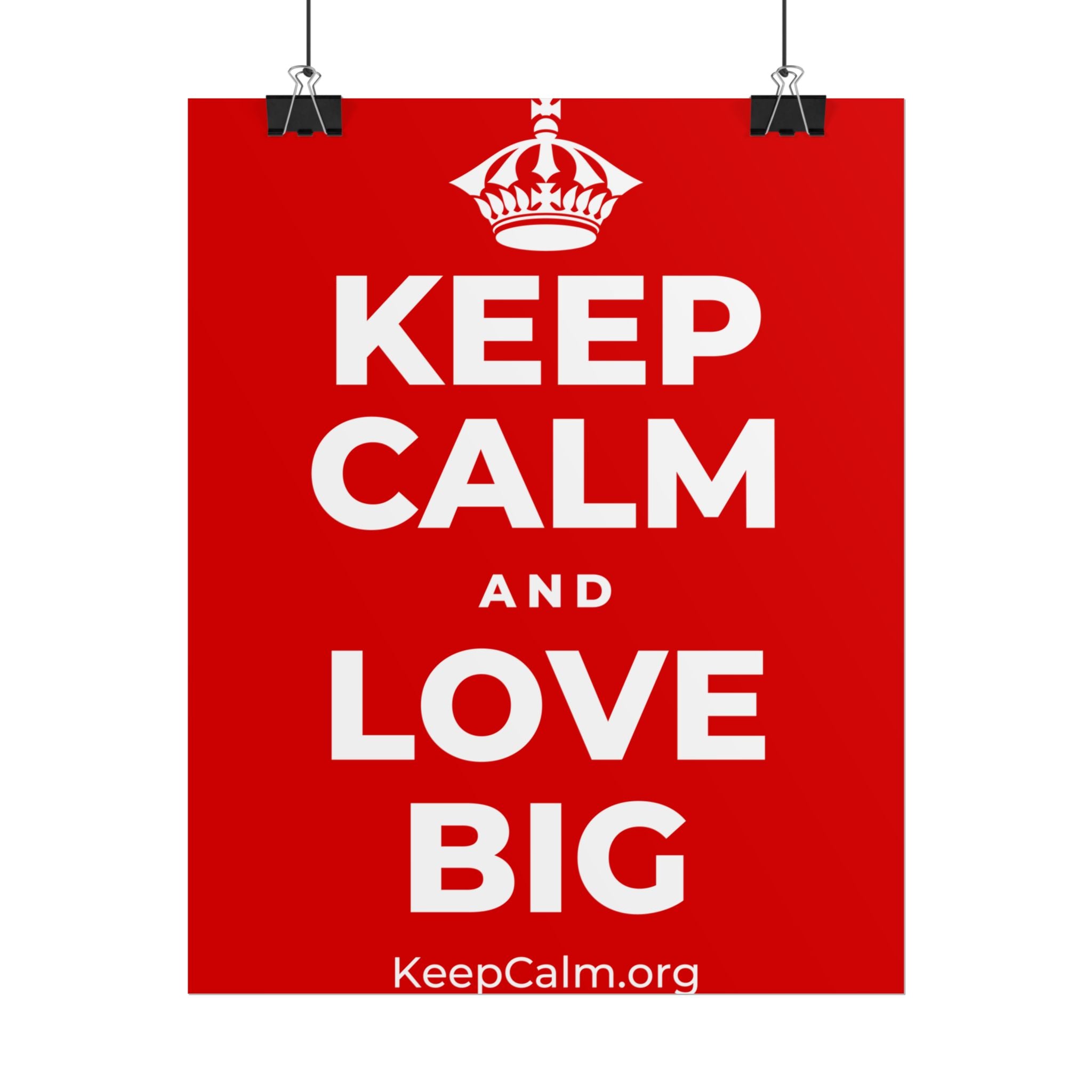 KEEP CALM AND LOVE BIG Poster