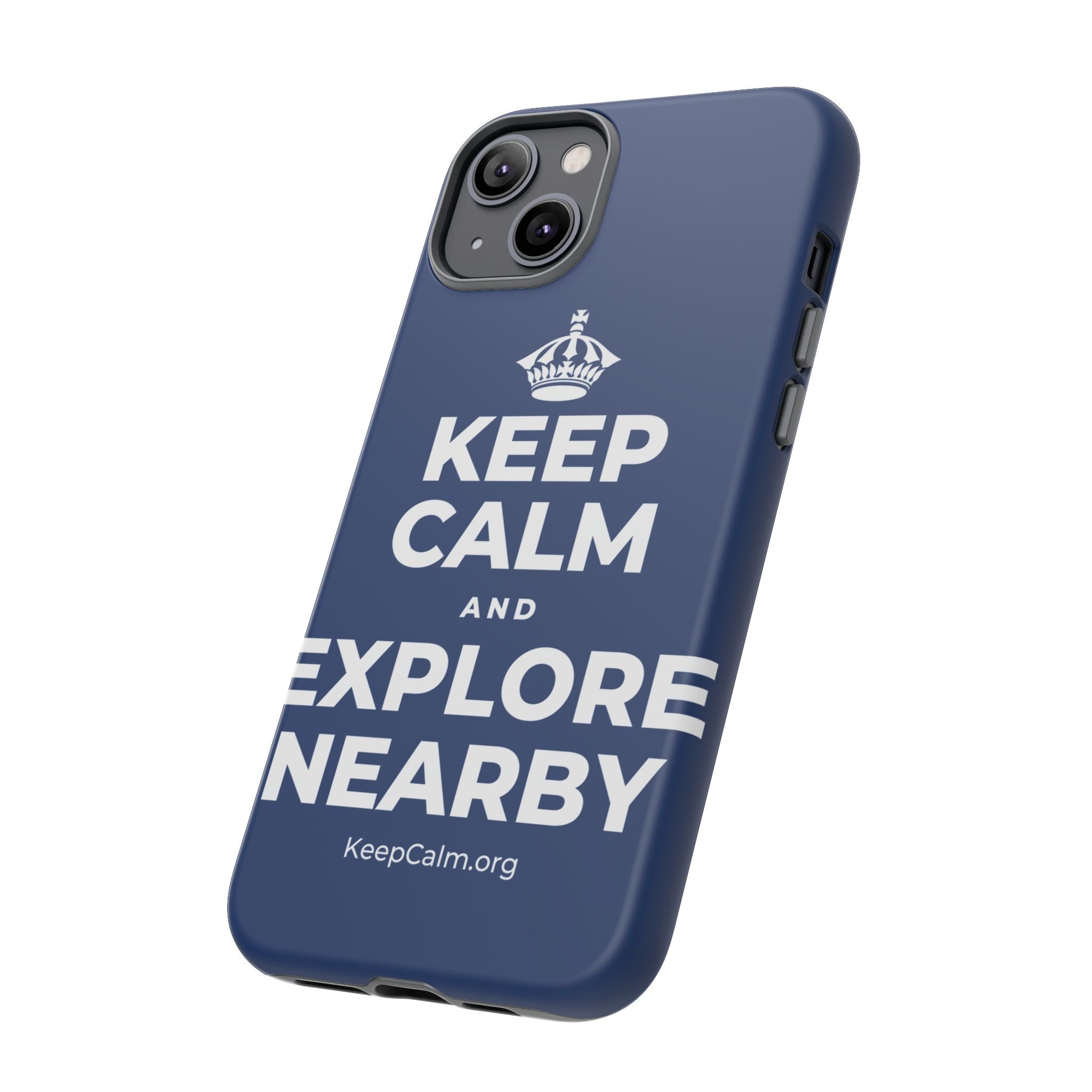 KEEP CALM AND EXPLORE NEARBY Phone Case
