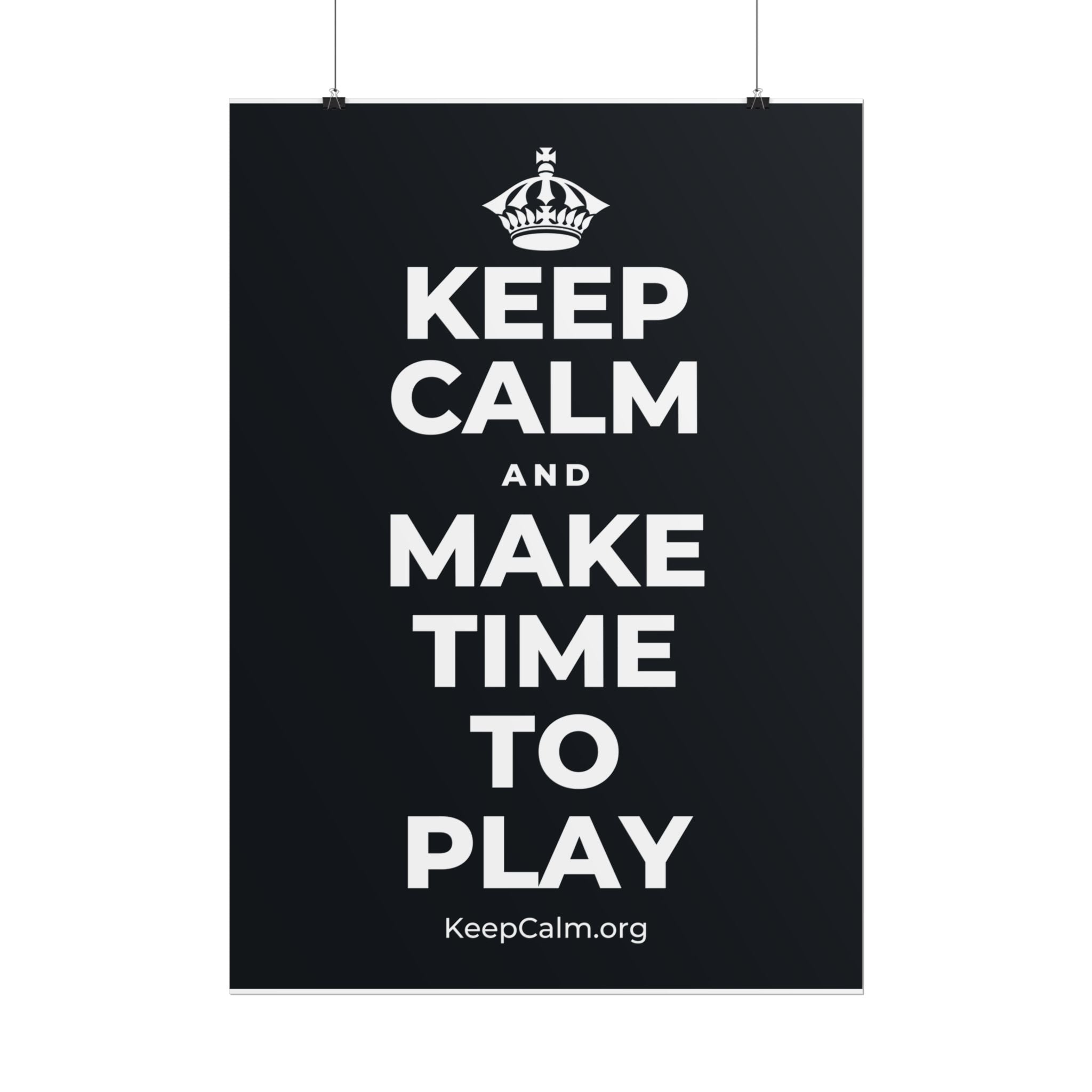 KEEP CALM AND MAKE TIME TO PLAY Poster (Dark)