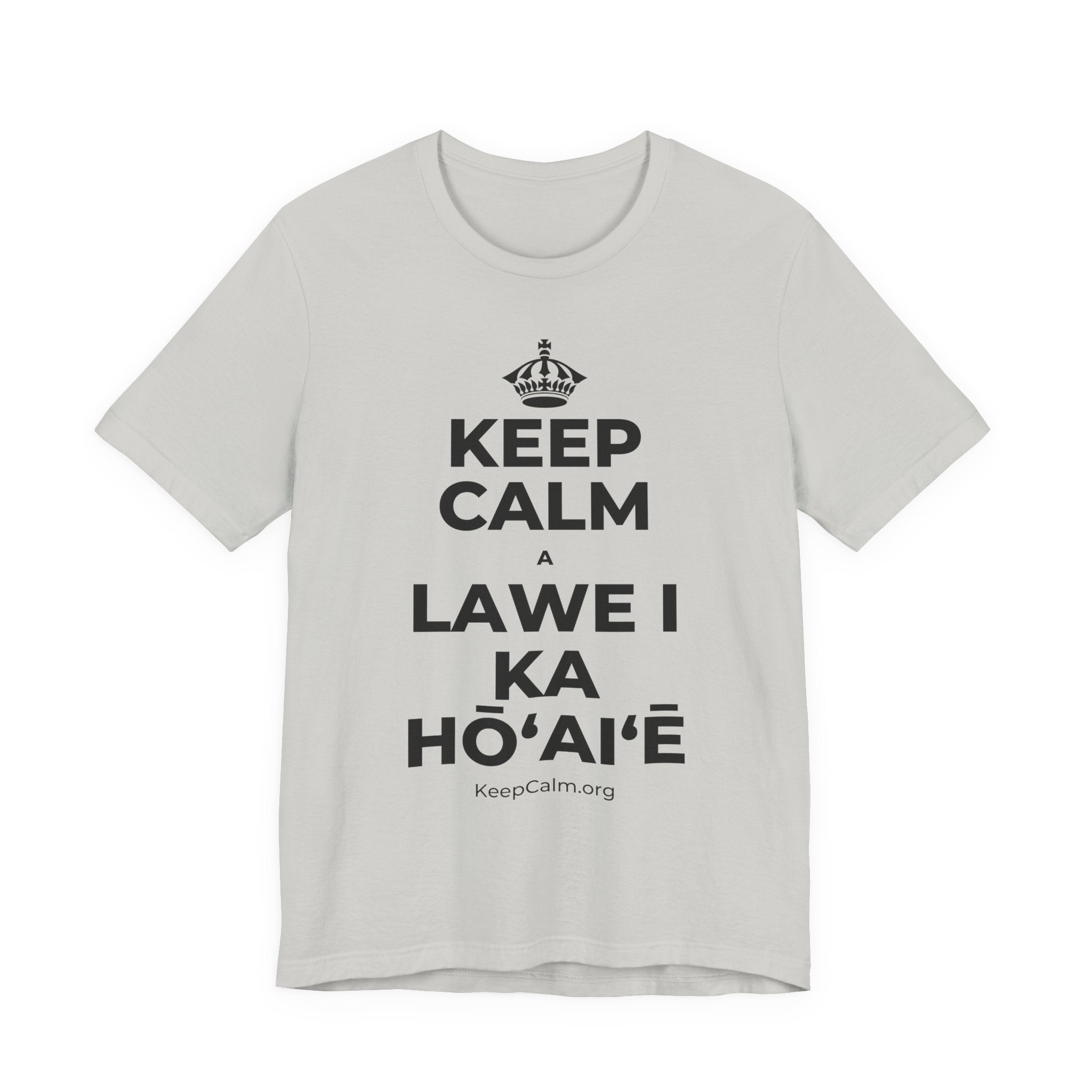 KEEP CALM A LAWE I KA HŌʻAIʻĒ T-Shirt (Baby Blue–Silver)