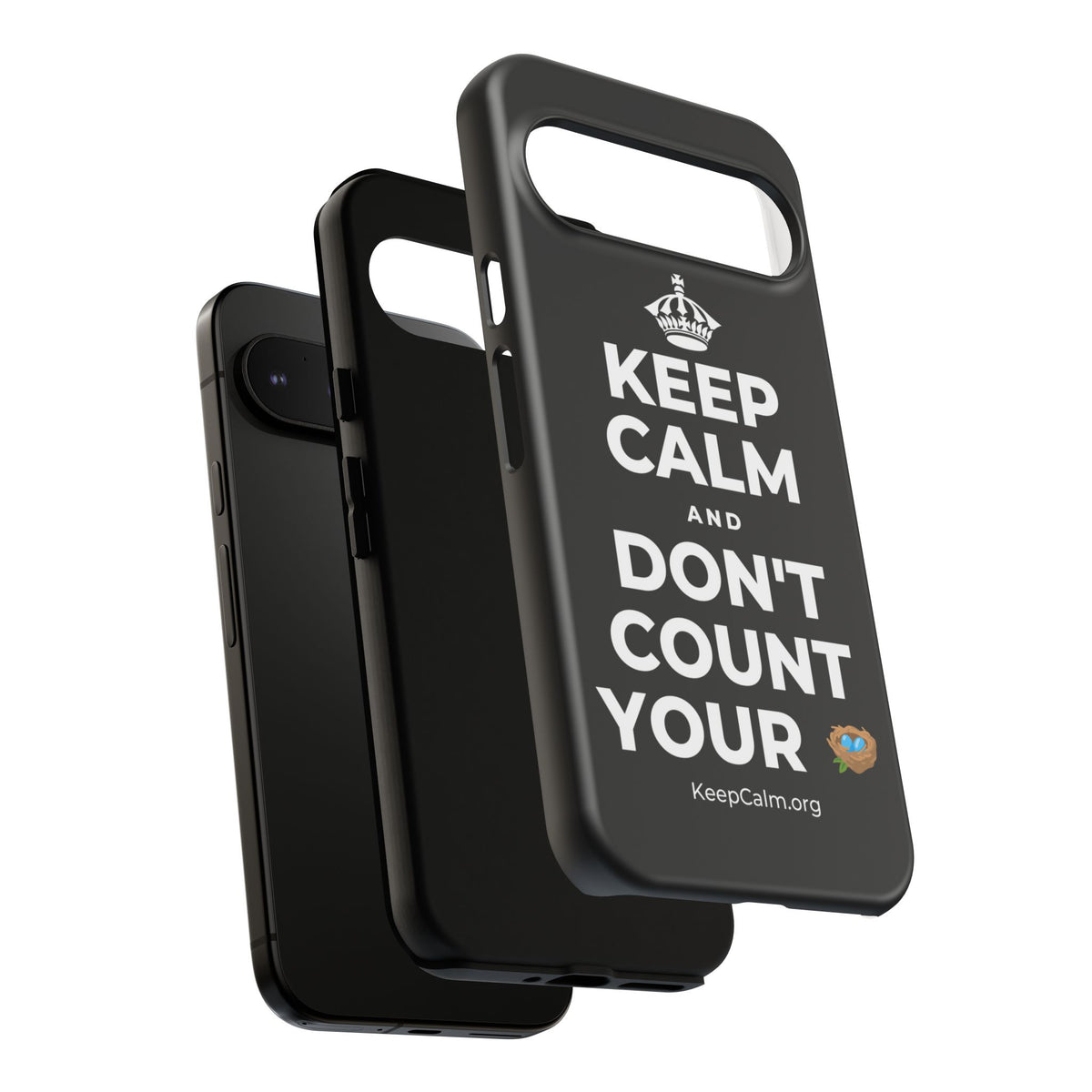 KEEP CALM AND DON'T COUNT YOUR 🪺 Phone Case