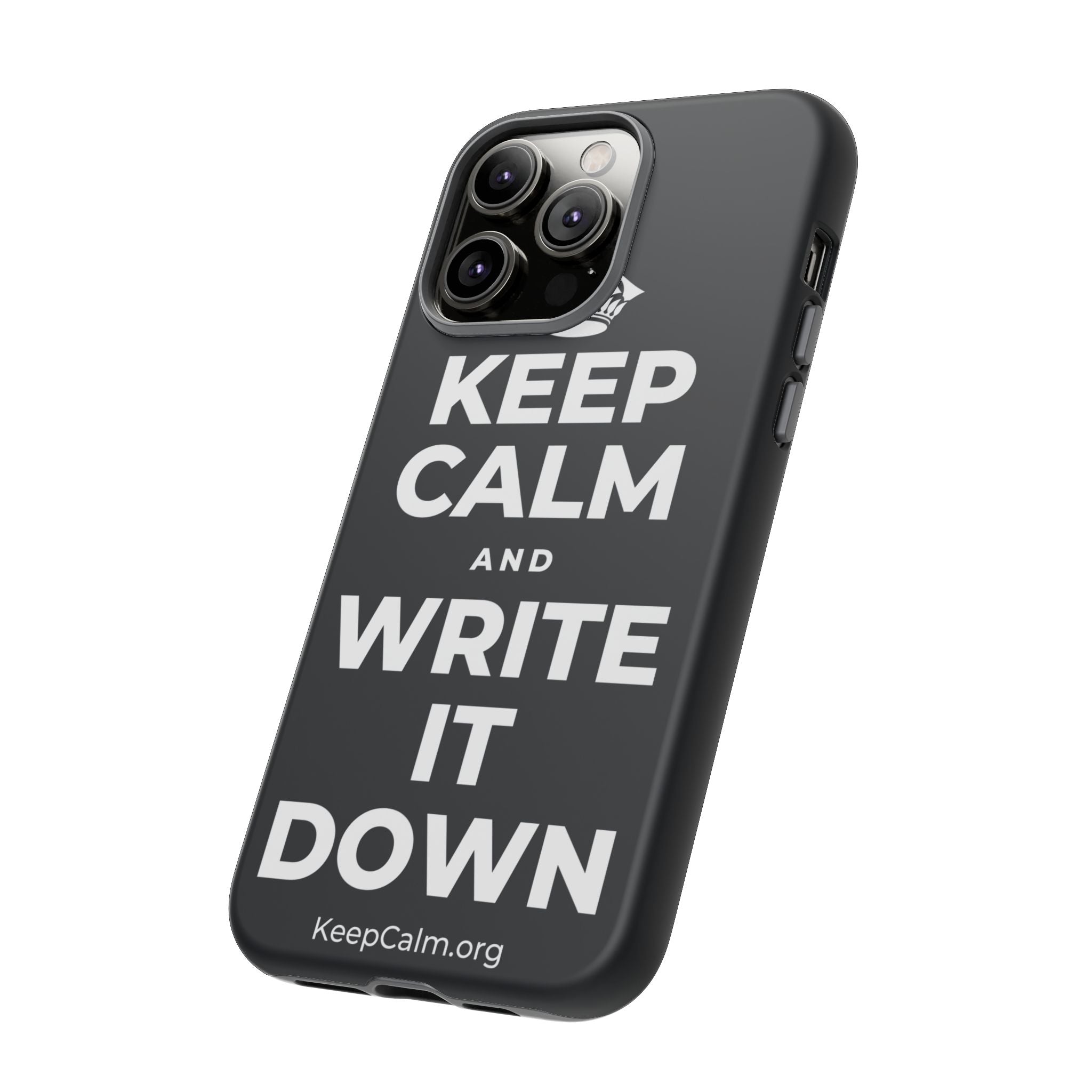 KEEP CALM AND WRITE IT DOWN Phone Case (Dark)