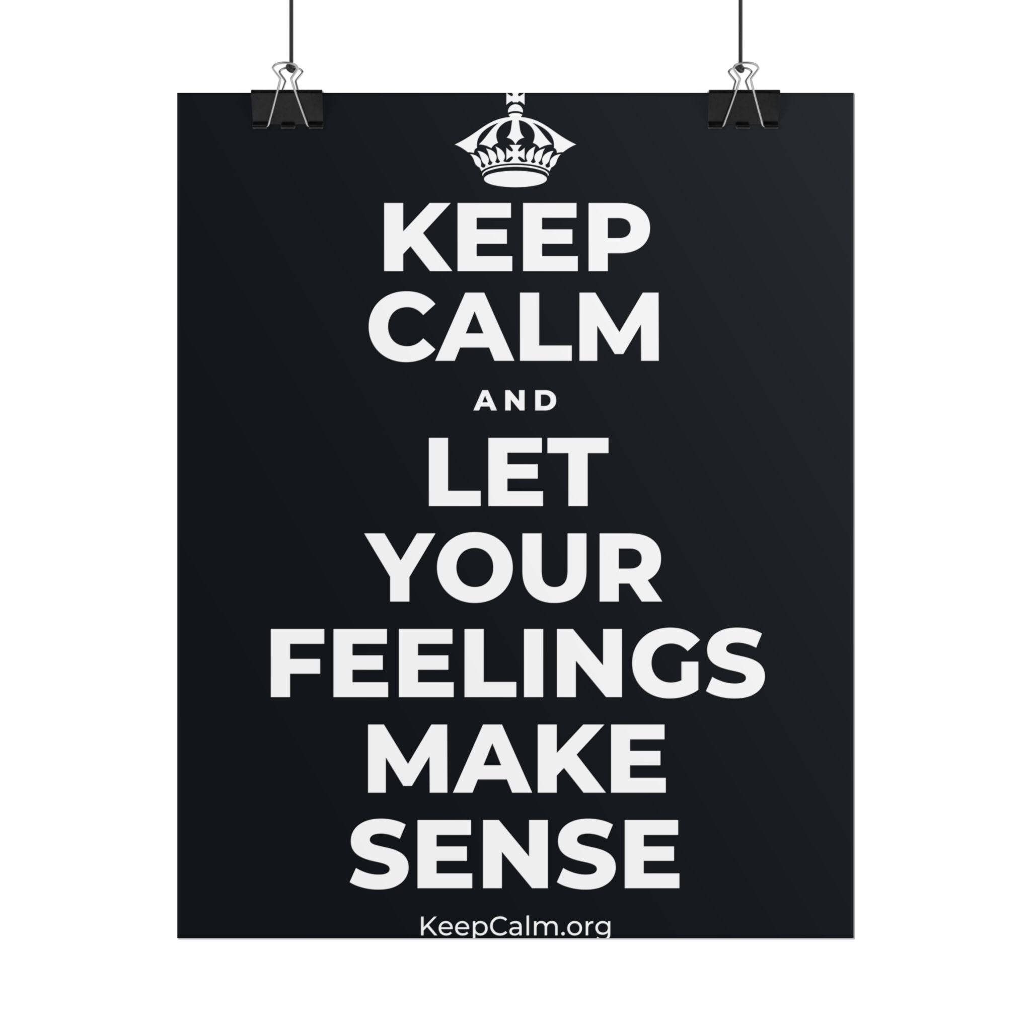 KEEP CALM AND LET YOUR FEELINGS MAKE SENSE Poster (Dark)